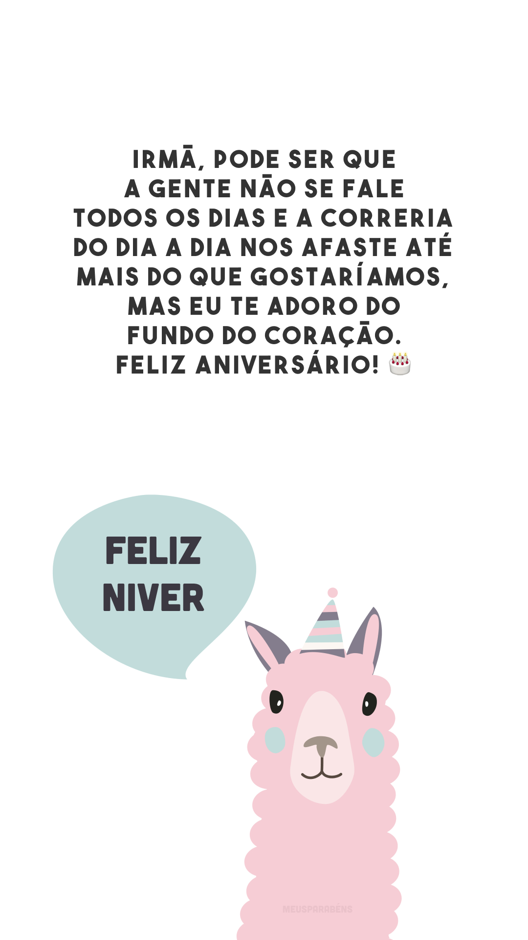 Irmã, pode ser que a gente não se fale todos os dias e a correria do dia a dia nos afaste até mais do que gostaríamos, mas eu te adoro do fundo do coração. Feliz aniversário! 🎂