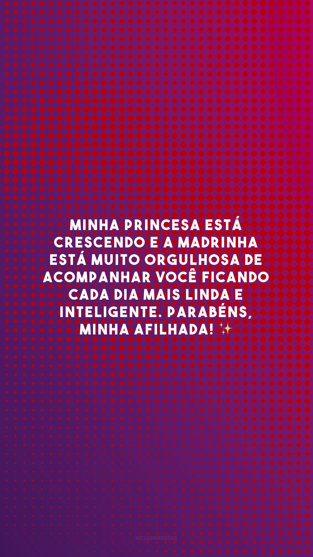 Minha princesa está crescendo e a madrinha está muito orgulhosa de acompanhar você ficando cada dia mais linda e inteligente. Parabéns, minha afilhada! ✨