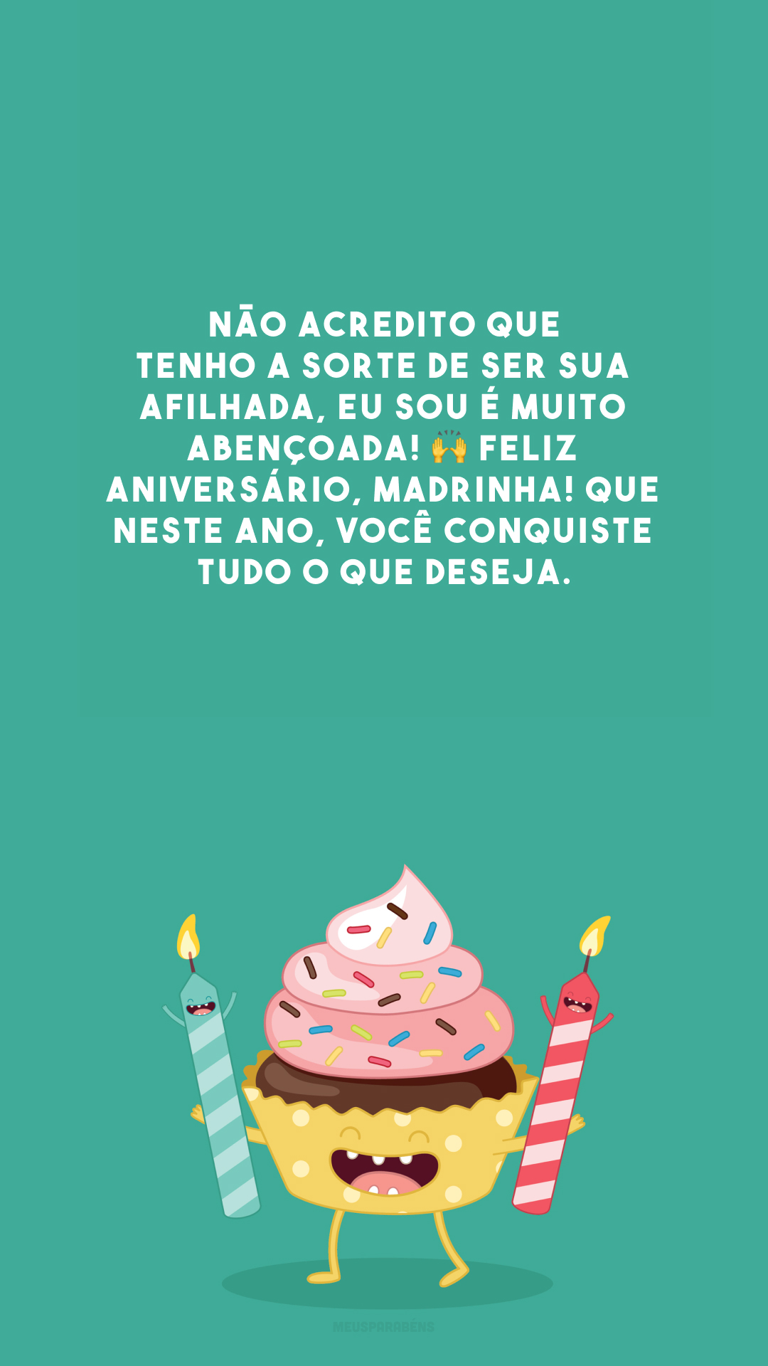 Não acredito que tenho a sorte de ser sua afilhada, eu sou é muito abençoada! 🙌 Feliz aniversário, madrinha! Que neste ano, você conquiste tudo o que deseja.