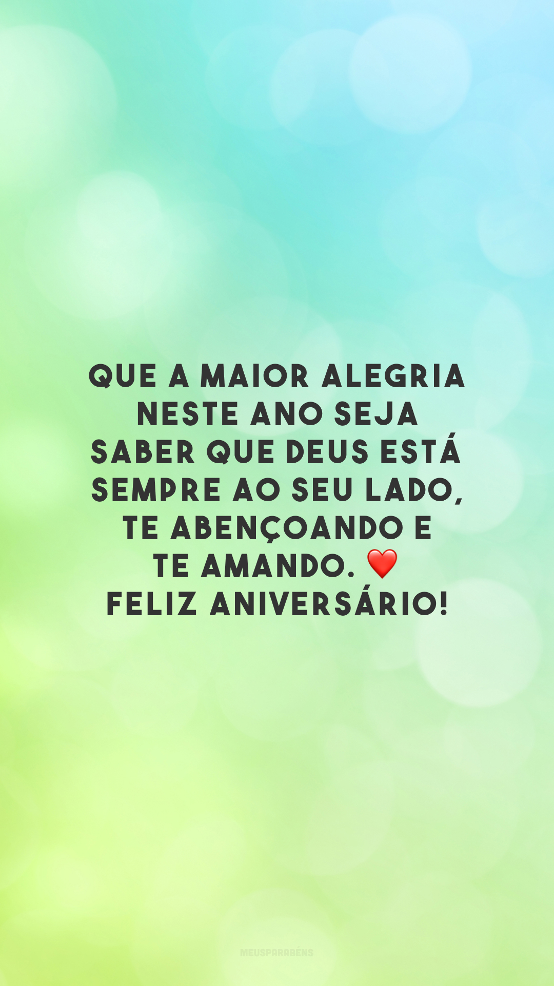 Que a maior alegria neste ano seja saber que Deus está sempre ao seu lado, te abençoando e te amando. ❤️ Feliz aniversário!