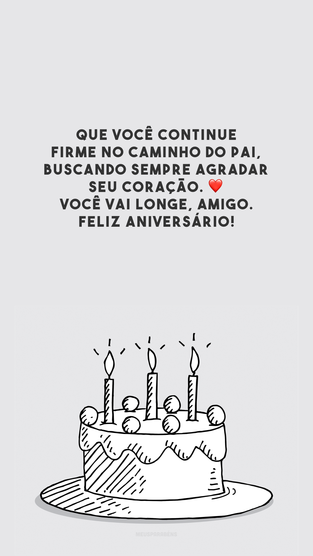 Que você continue firme no caminho do Pai, buscando sempre agradar seu coração. ❤️ Você vai longe, amigo. Feliz aniversário!