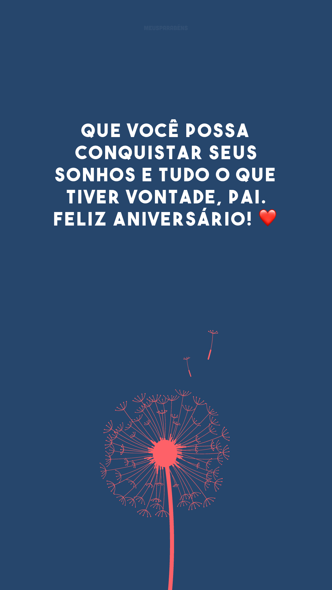 Que você possa conquistar seus sonhos e tudo o que tiver vontade, pai. Feliz aniversário! ❤️