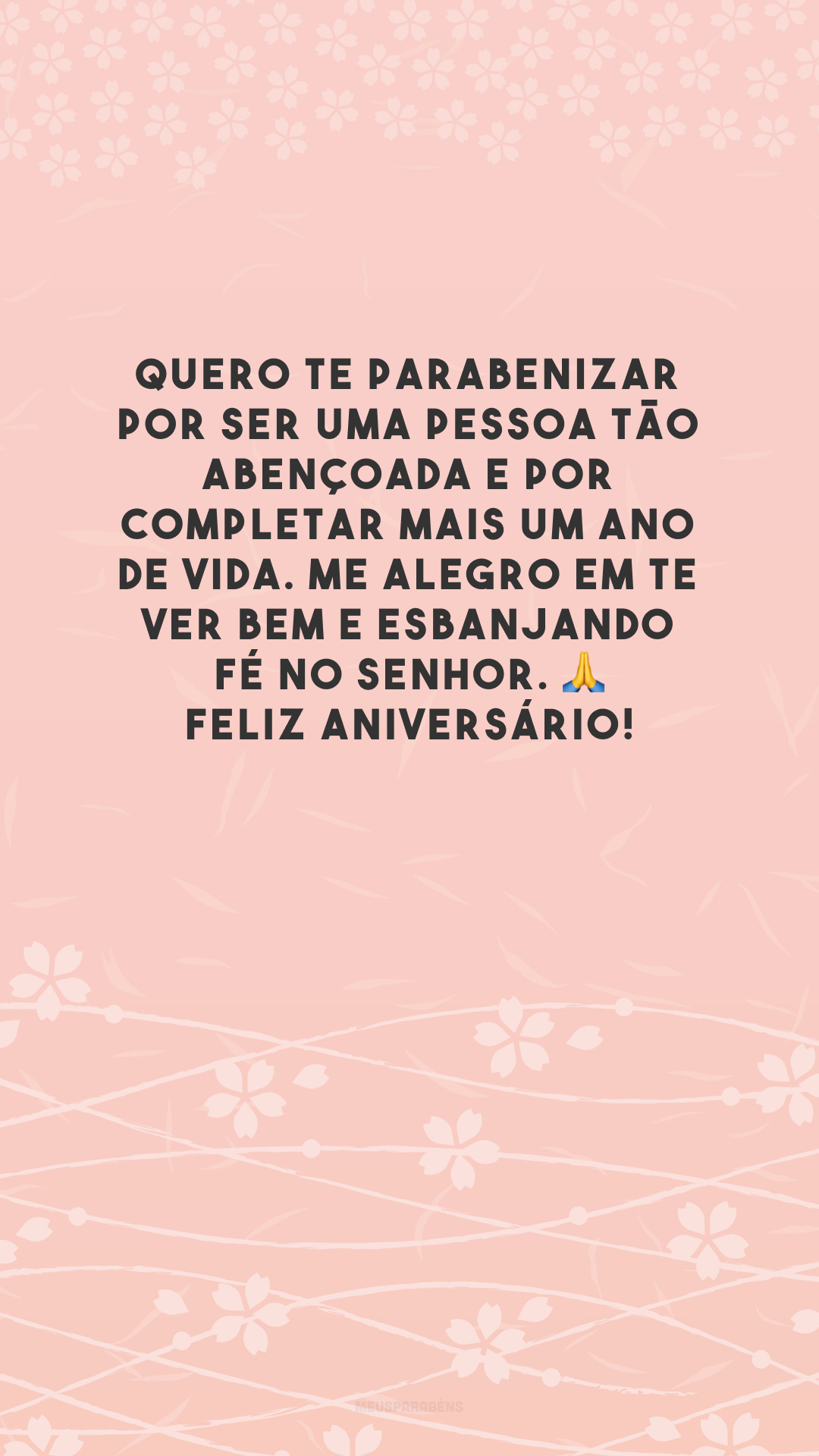 Quero te parabenizar por ser uma pessoa tão abençoada e por completar mais um ano de vida. Me alegro em te ver bem e esbanjando fé no Senhor. 🙏 Feliz aniversário!