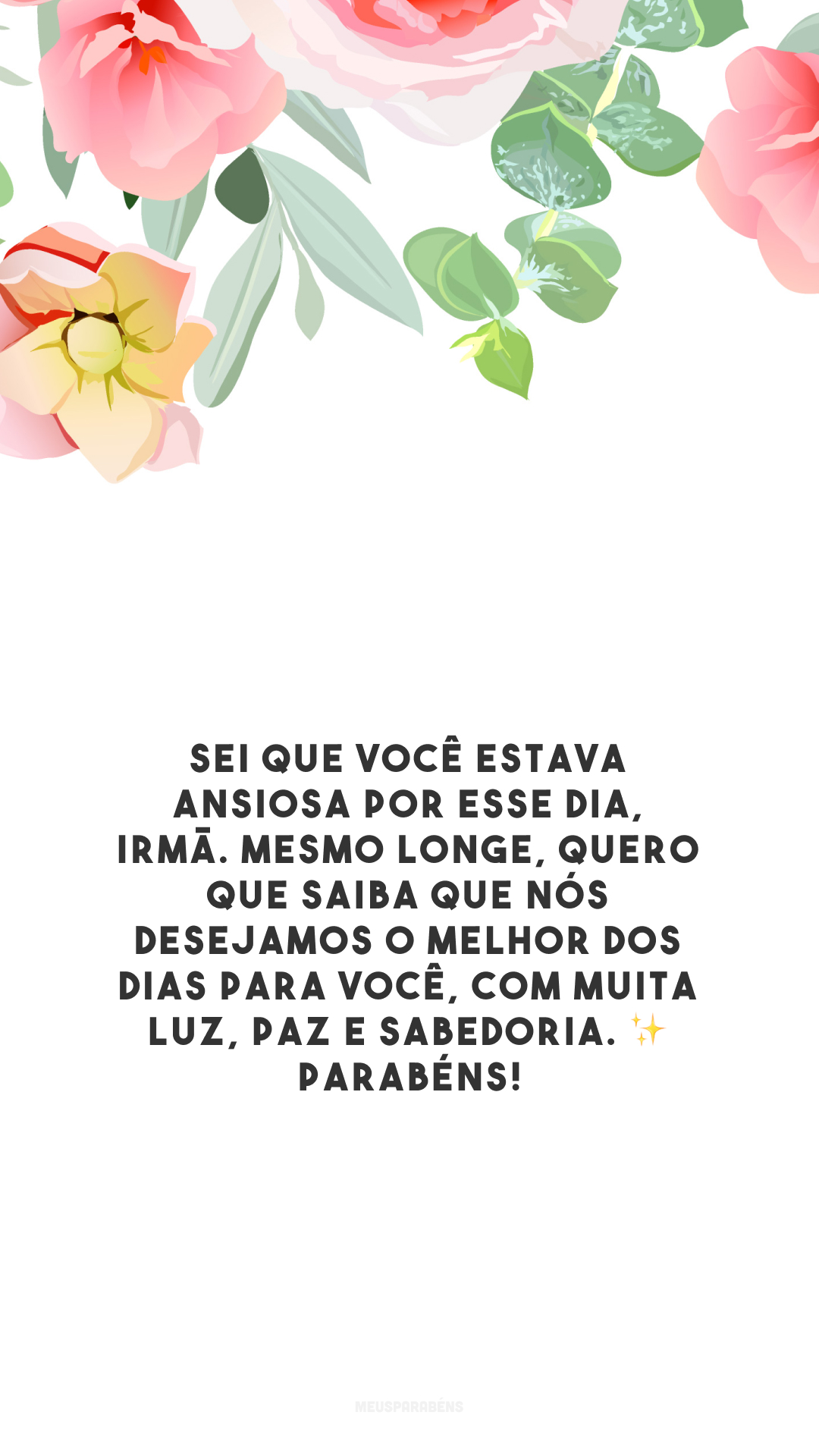 Sei que você estava ansiosa por esse dia, irmã. Mesmo longe, quero que saiba que nós desejamos o melhor dos dias para você, com muita luz, paz e sabedoria. ✨ Parabéns!