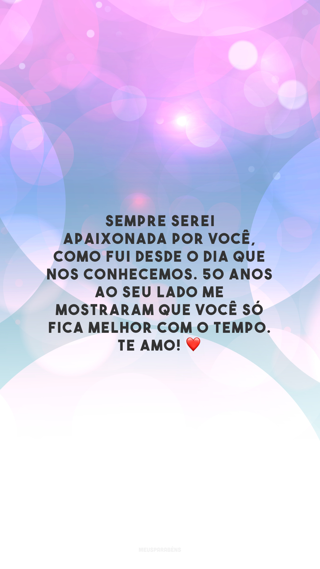 Sempre serei apaixonada por você, como fui desde o dia que nos conhecemos. 50 anos ao seu lado me mostraram que você só fica melhor com o tempo. Te amo! ❤️