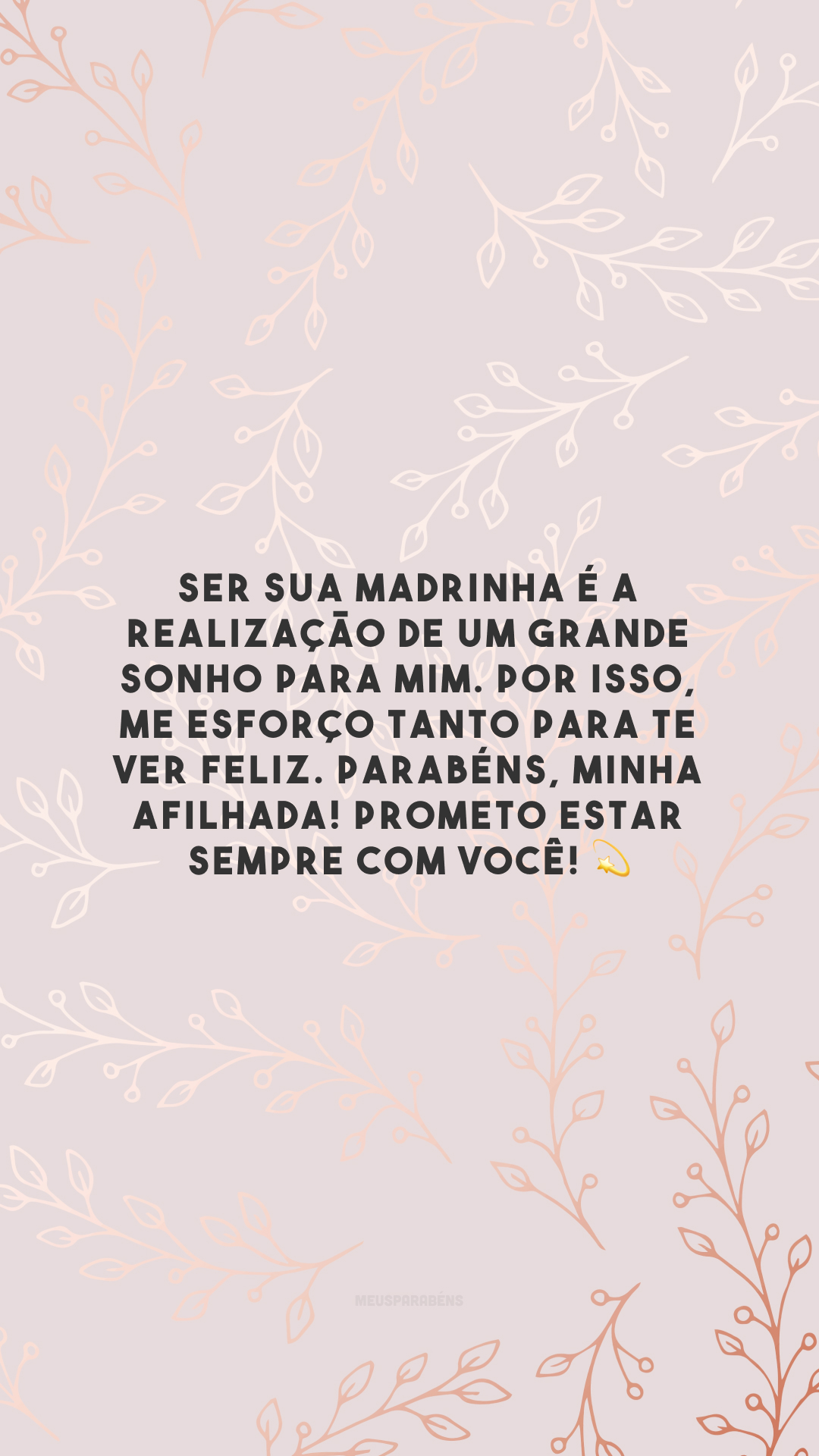 Ser sua madrinha é a realização de um grande sonho para mim. Por isso, me esforço tanto para te ver feliz. Parabéns, minha afilhada! Prometo estar sempre com você! 💫