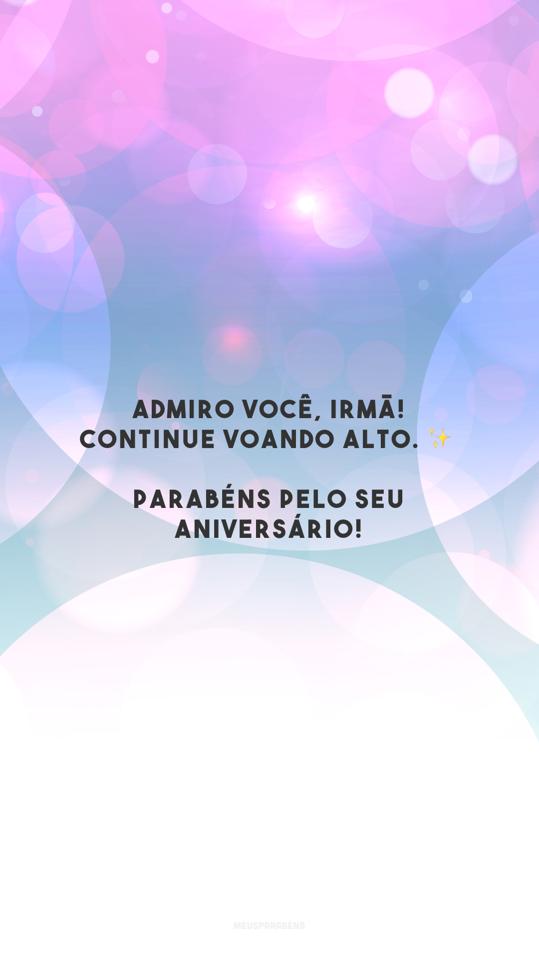 Admiro você, irmã! Continue voando alto. ✨ Parabéns pelo seu aniversário! 