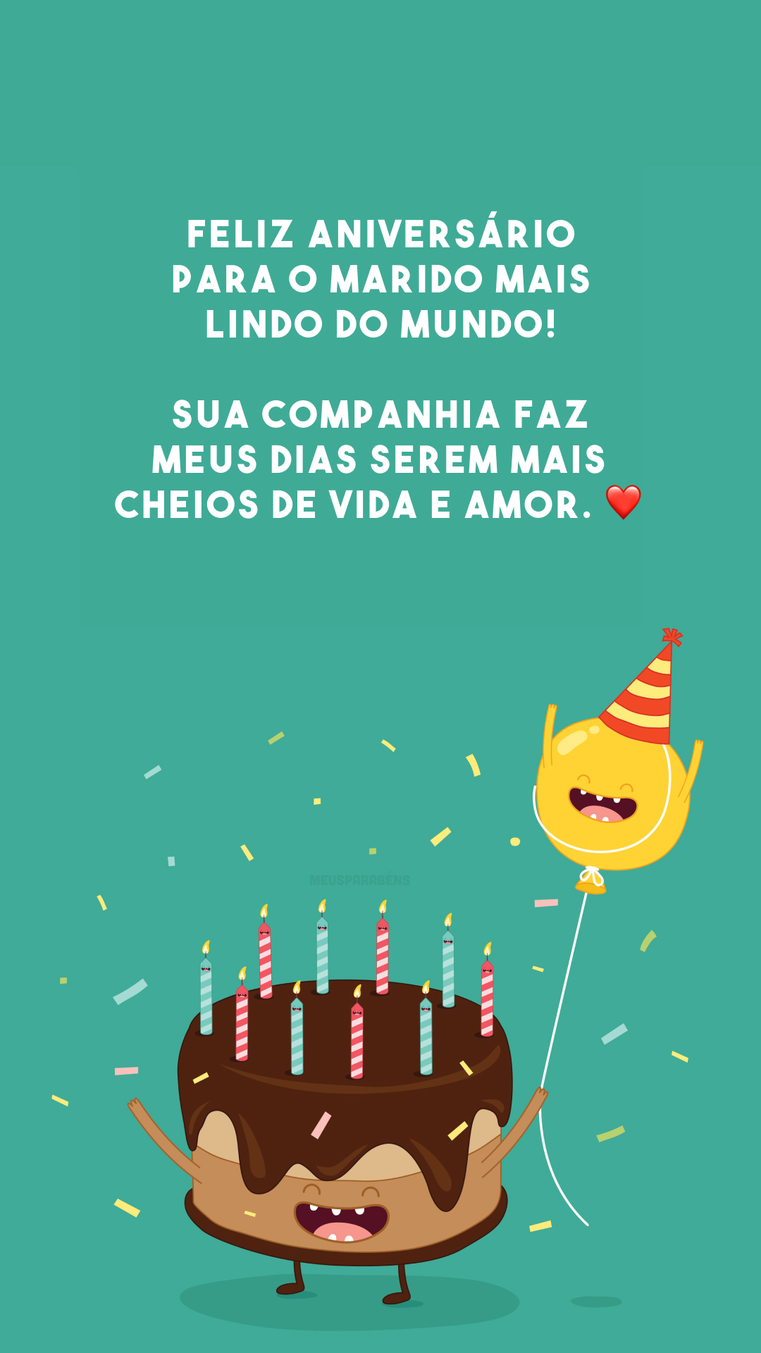 Feliz aniversário para o marido mais lindo do mundo! Sua companhia faz meus dias serem mais cheios de vida e amor. ❤️