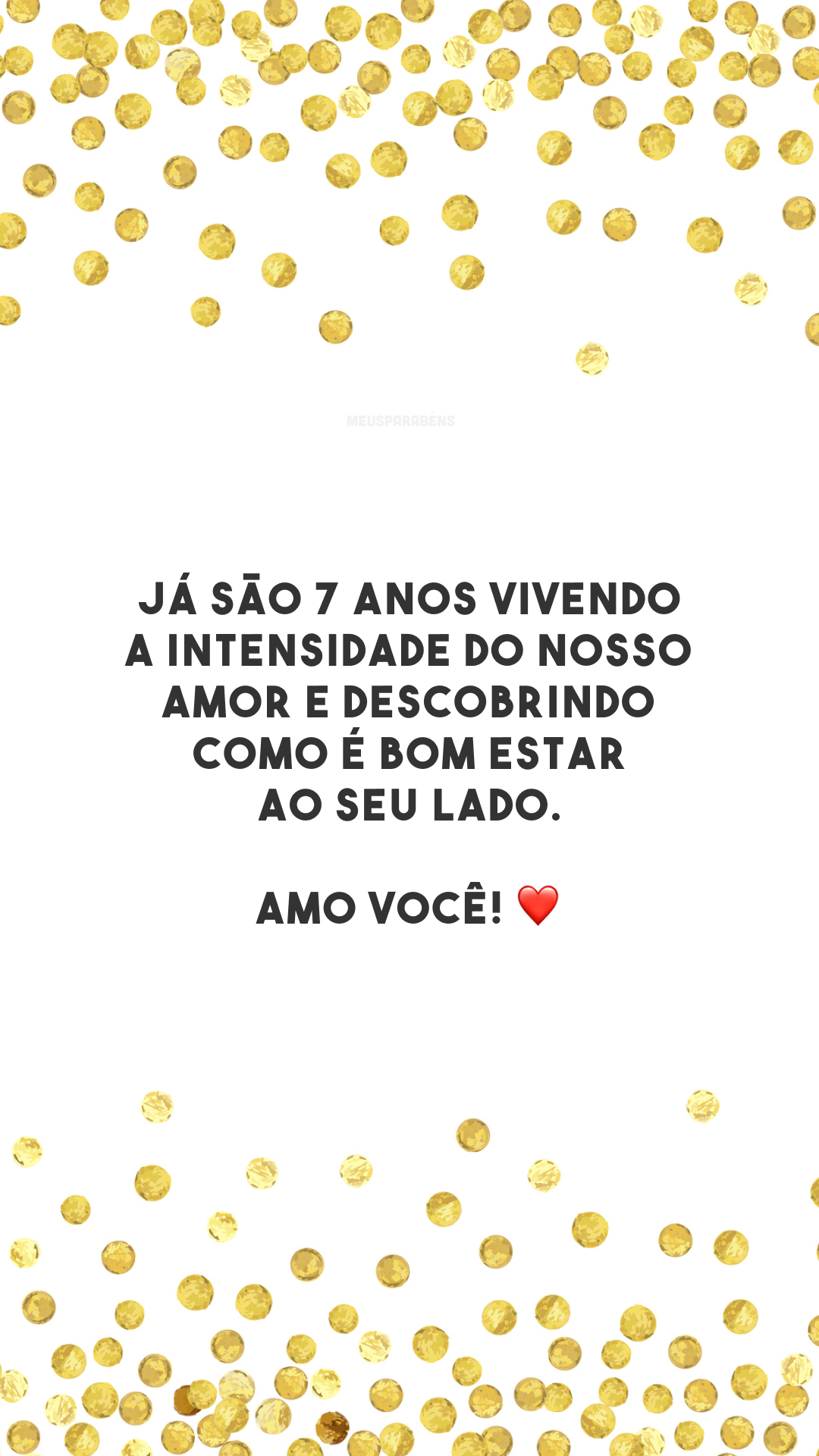 Já são 7 anos vivendo a intensidade do nosso amor e descobrindo como é bom estar ao seu lado. Amo você! ❤️