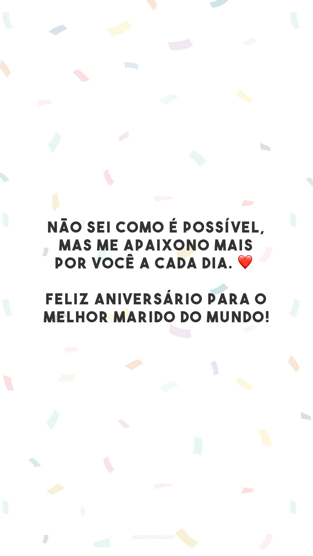 Não sei como é possível, mas me apaixono mais por você a cada dia. ❤️ Feliz aniversário para o melhor marido do mundo!