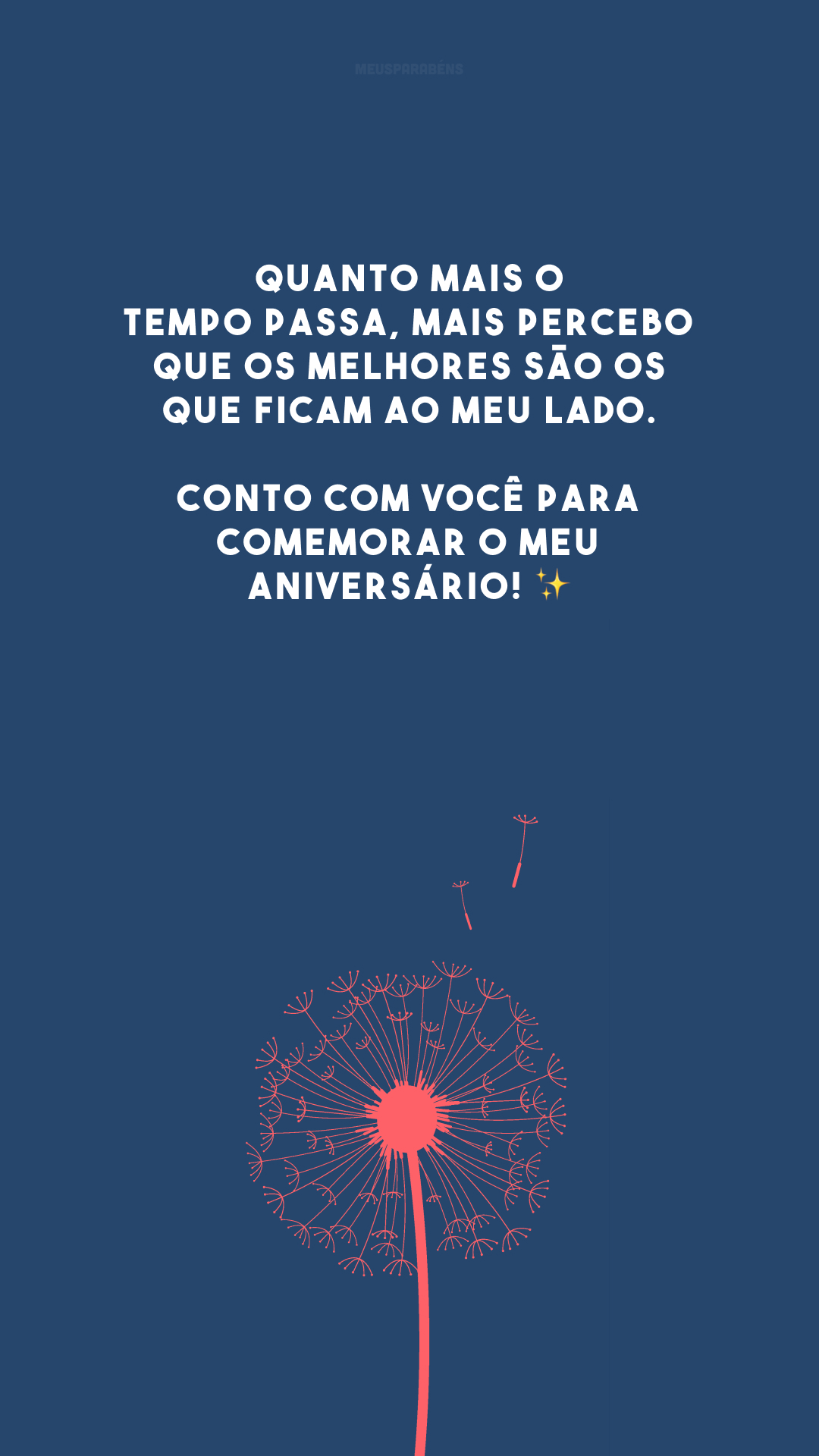 Quanto mais o tempo passa, mais percebo que os melhores são os que ficam ao meu lado. Conto com você para comemorar o meu aniversário! ✨