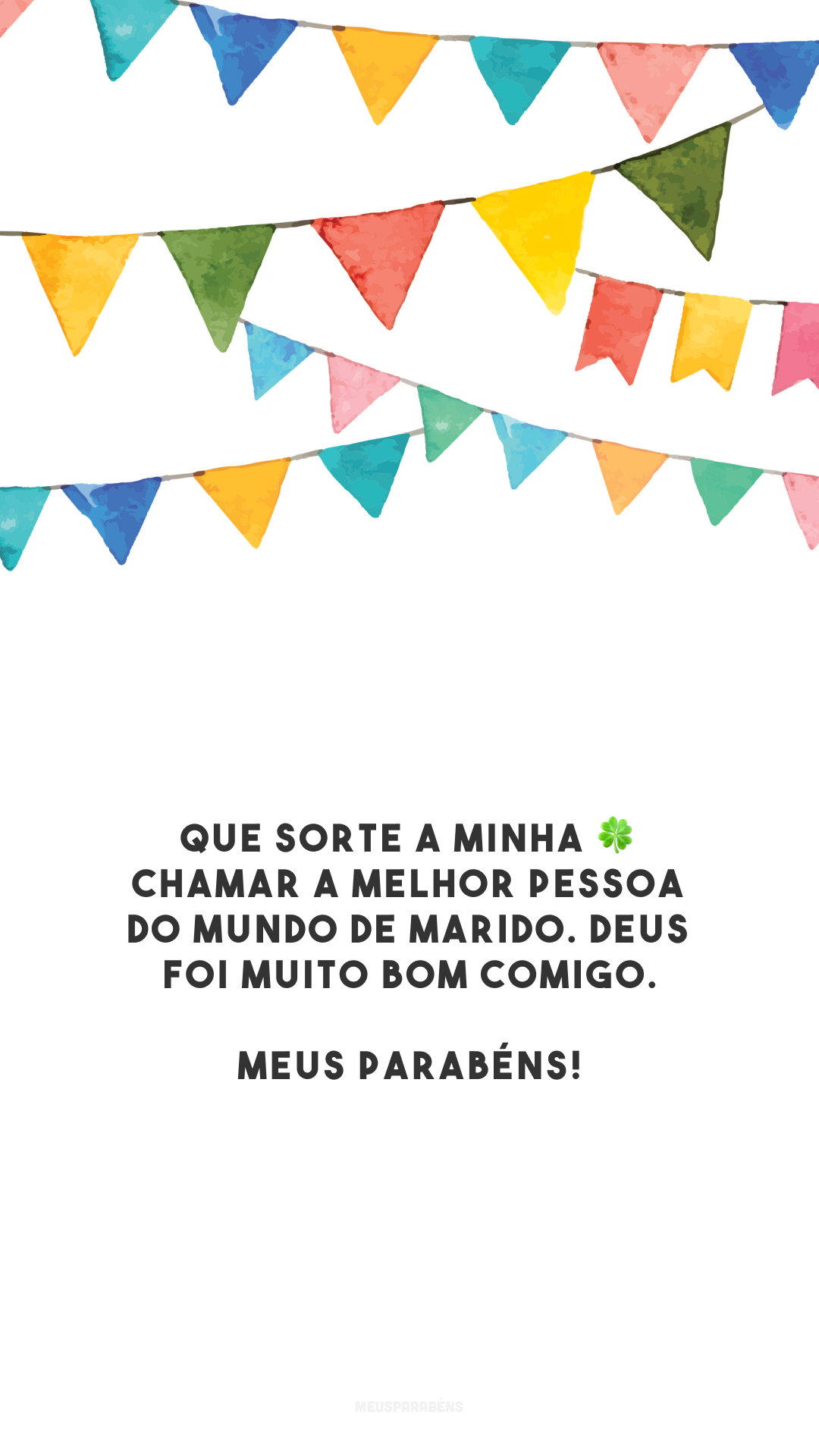 Que sorte a minha 🍀 chamar a melhor pessoa do mundo de marido. Deus foi muito bom comigo. Meus parabéns!