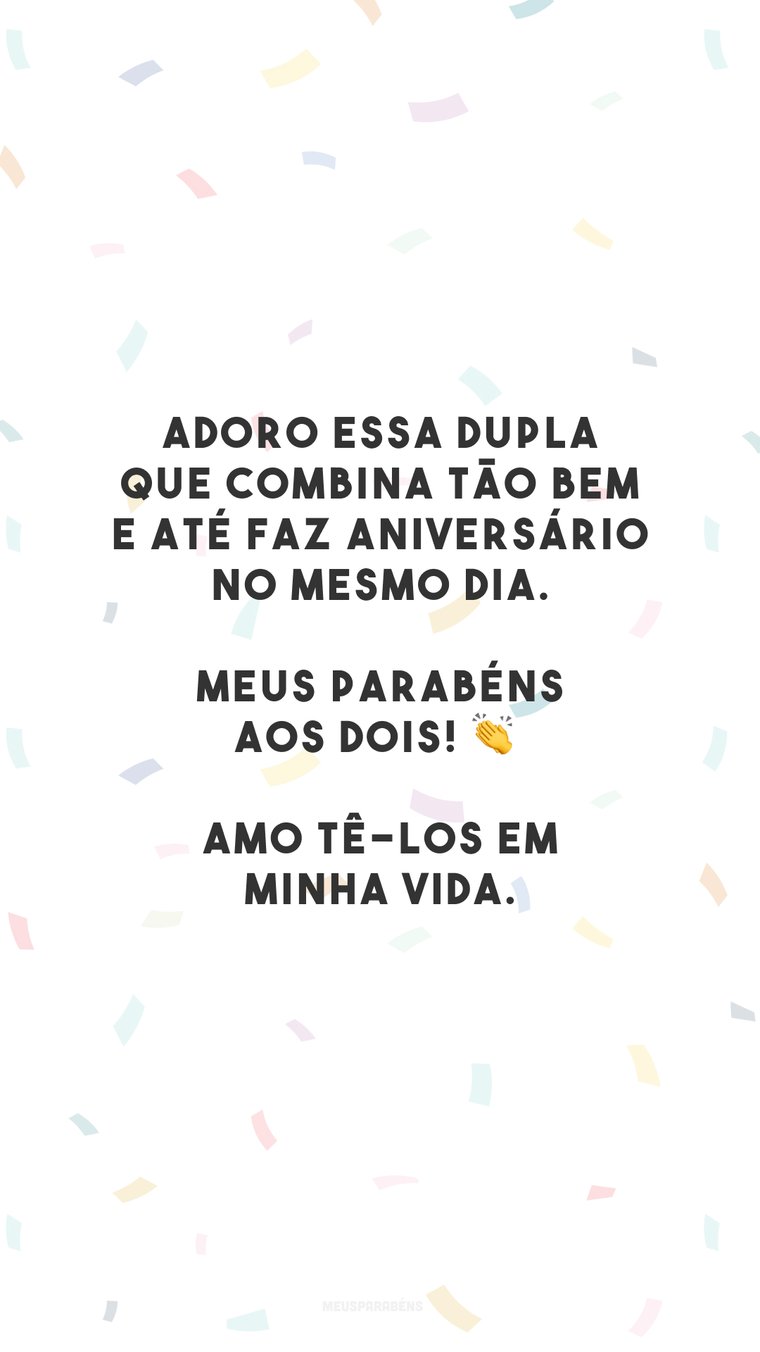 Adoro essa dupla que combina tão bem e até faz aniversário no mesmo dia. Meus parabéns aos dois! 👏 Amo tê-los em minha vida.