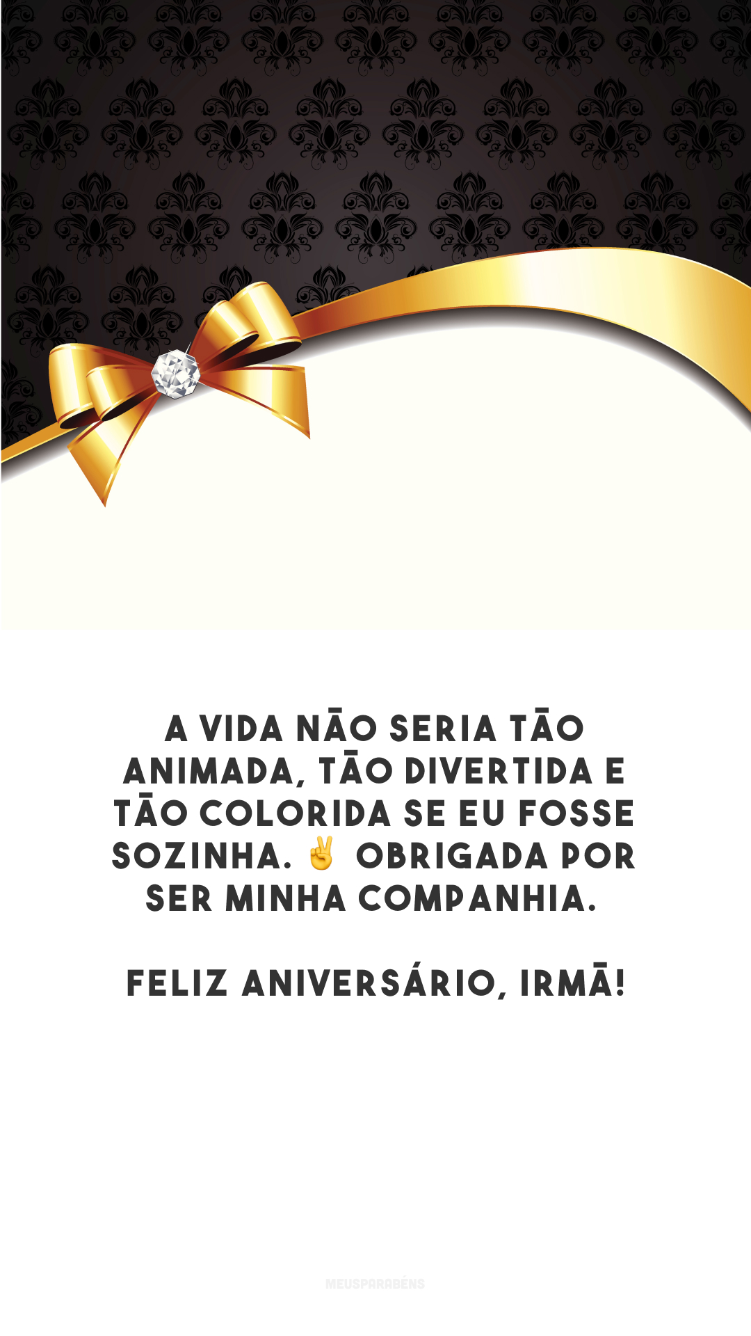 A vida não seria tão animada, tão divertida e tão colorida se eu fosse sozinha. ✌️ Obrigada por ser minha companhia. Feliz aniversário, irmã!