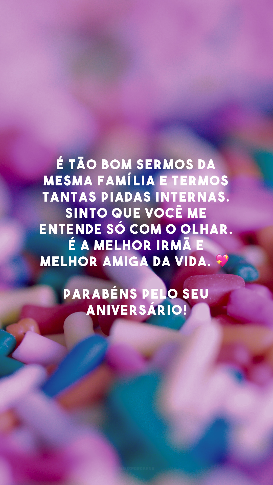 É tão bom sermos da mesma família e termos tantas piadas internas. Sinto que você me entende só com o olhar. É a melhor irmã e melhor amiga da vida. 💖 Parabéns pelo seu aniversário!