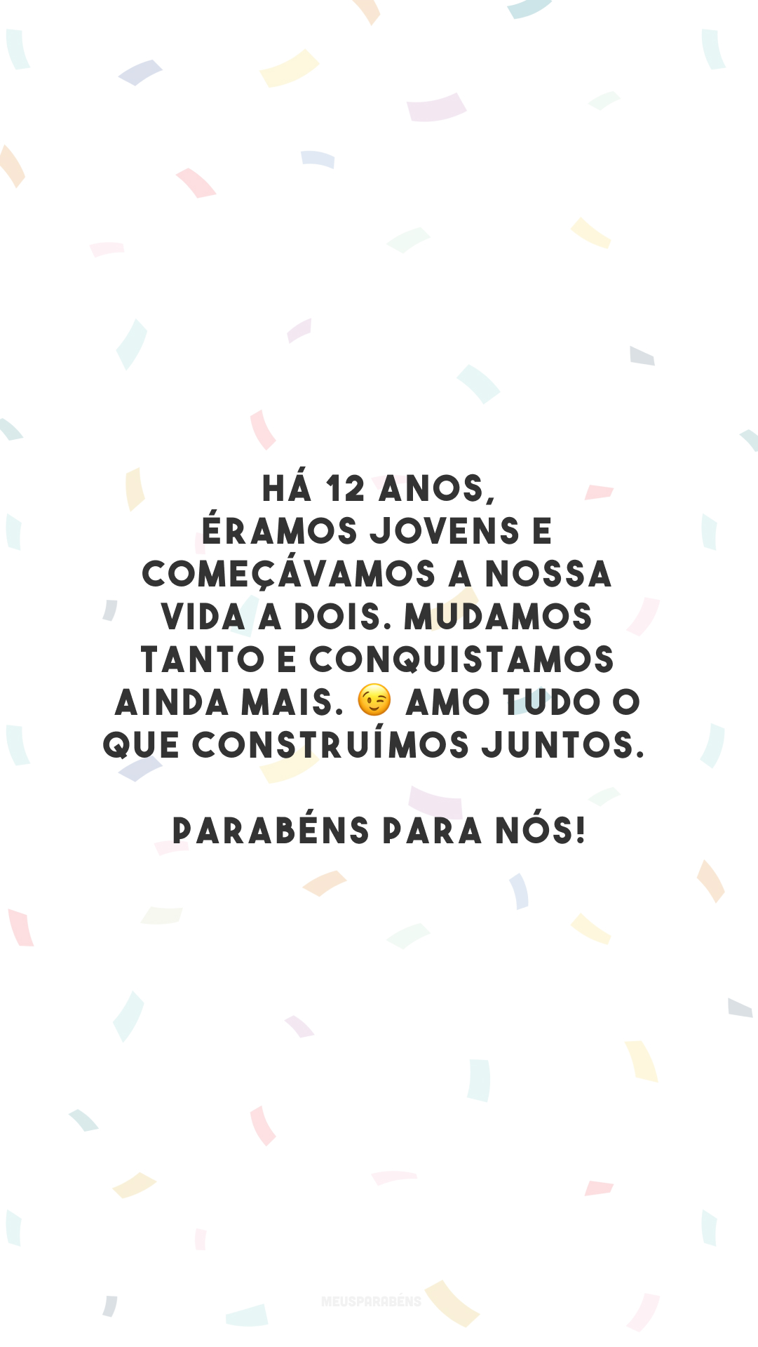 Há 12 anos, éramos jovens e começávamos a nossa vida a dois. Mudamos tanto e conquistamos ainda mais. 😉 Amo tudo o que construímos juntos. Parabéns para nós!