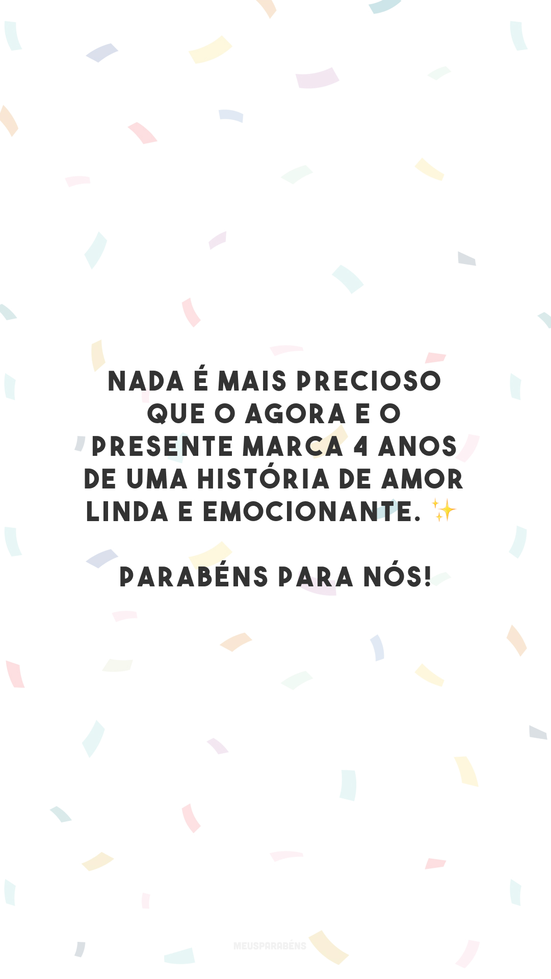 Nada é mais precioso que o agora e o presente marca 4 anos de uma história de amor linda e emocionante. ✨ Parabéns para nós!