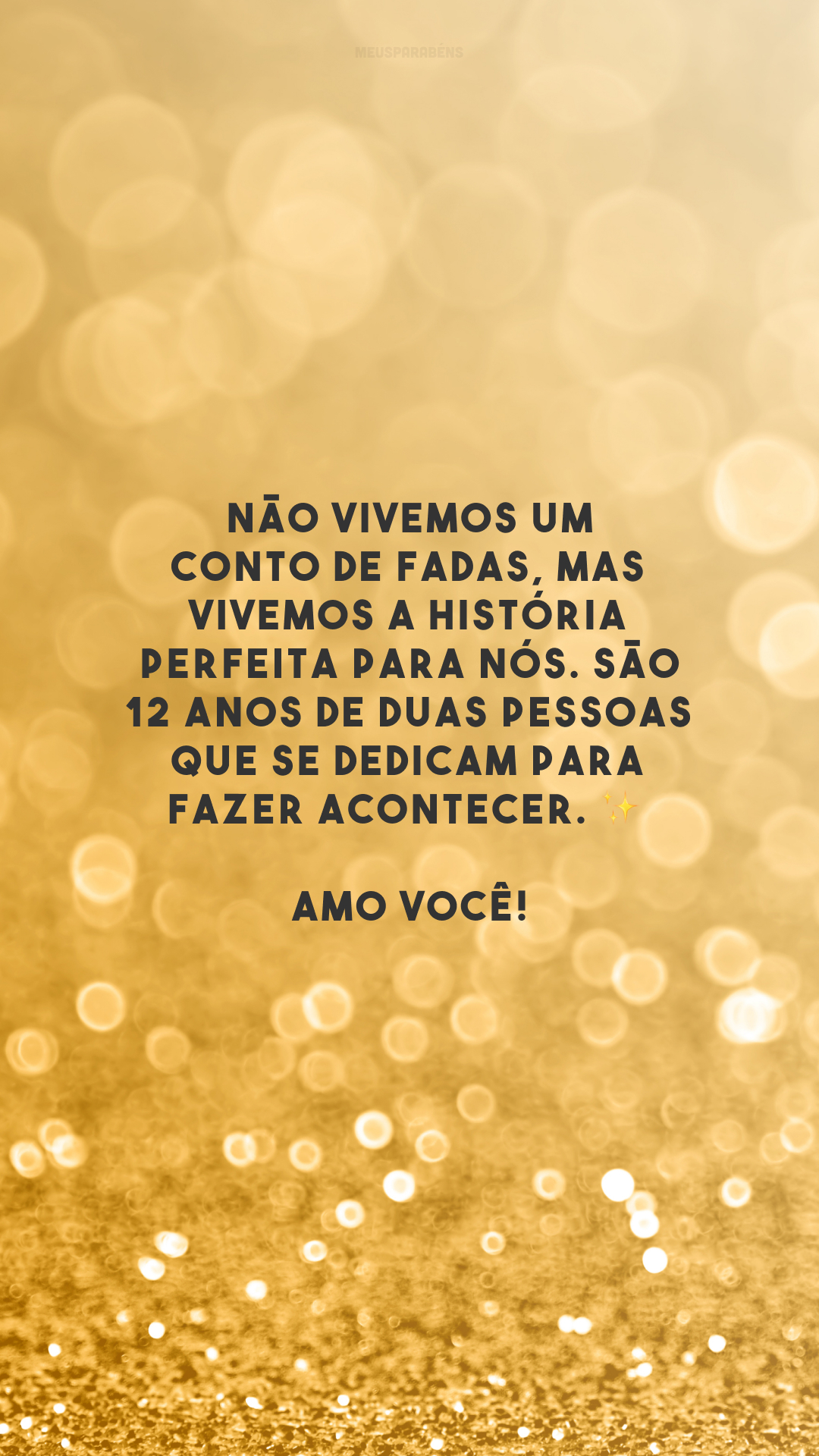 Não vivemos um conto de fadas, mas vivemos a história perfeita para nós. São 12 anos de duas pessoas que se dedicam para fazer acontecer. ✨ Amo você!