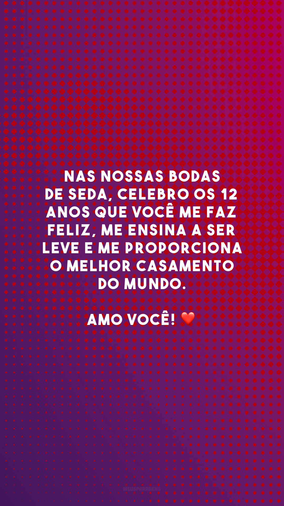 Nas nossas bodas de seda, celebro os 12 anos que você me faz feliz, me ensina a ser leve e me proporciona o melhor casamento do mundo. Amo você! ❤️