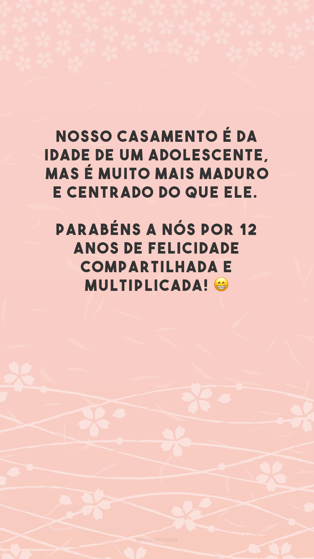 Nosso casamento é da idade de um adolescente, mas é muito mais maduro e centrado do que ele. Parabéns a nós por 12 anos de felicidade compartilhada e multiplicada! 😁