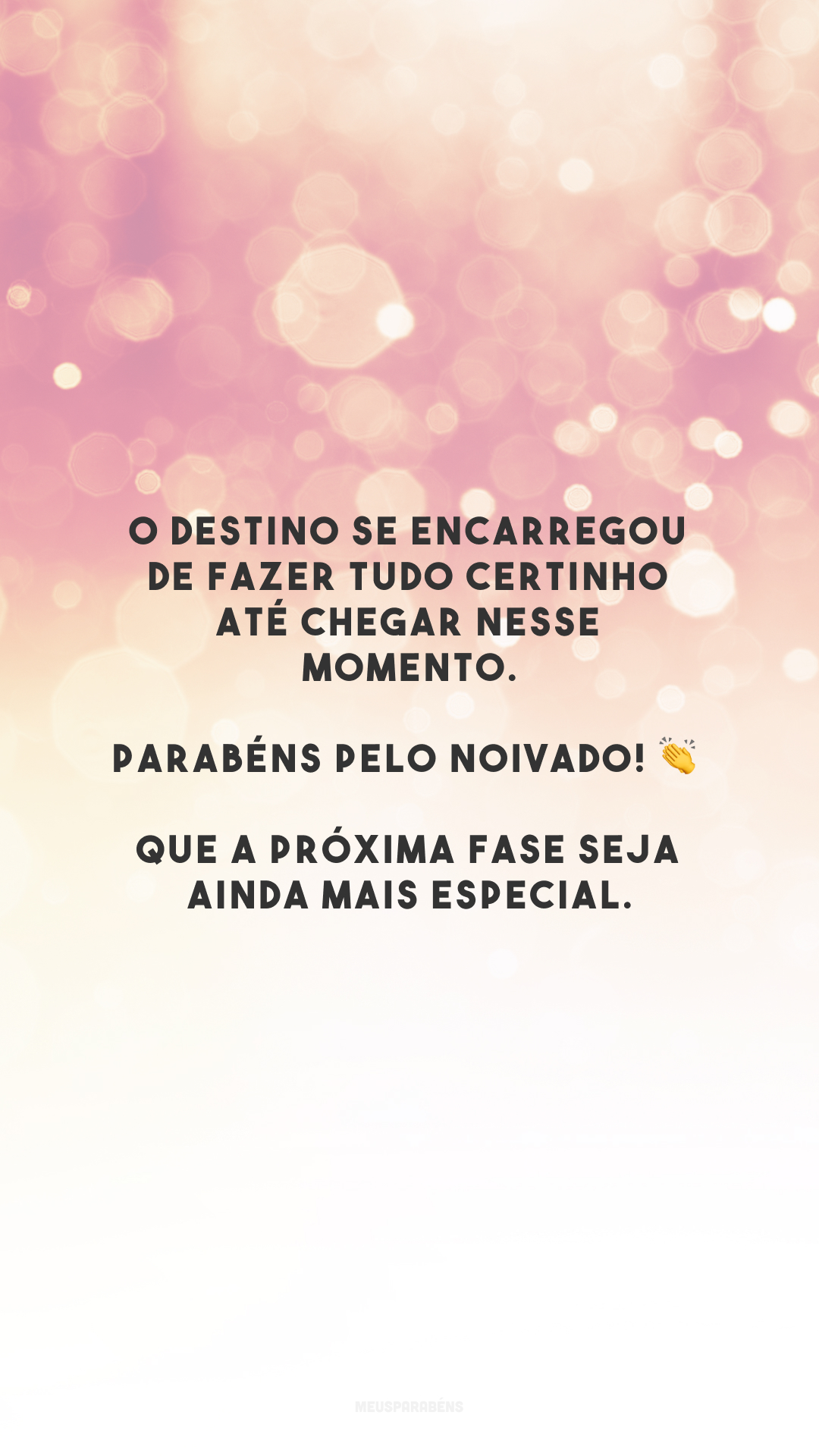 O destino se encarregou de fazer tudo certinho até chegar nesse momento. Parabéns pelo noivado! 👏 Que a próxima fase seja ainda mais especial.