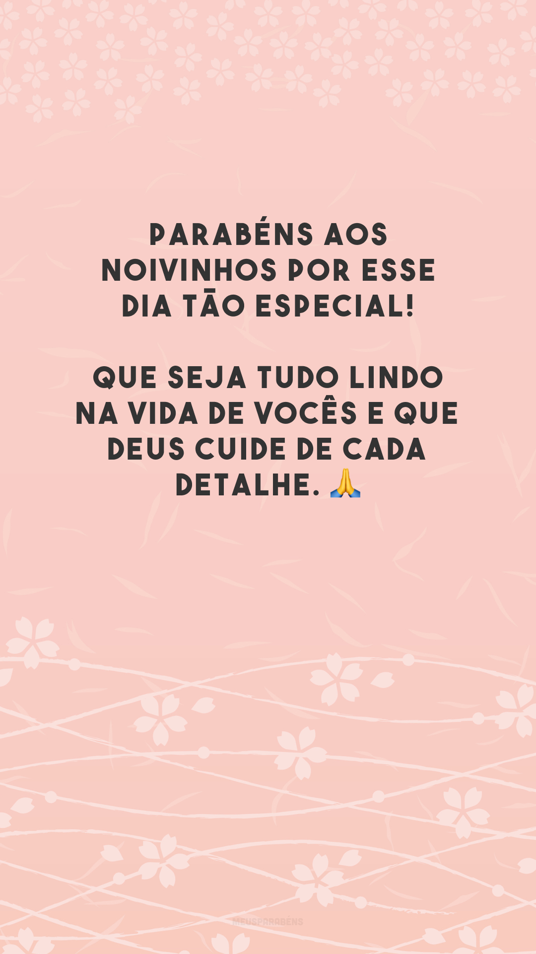 Parabéns aos noivinhos por esse dia tão especial! Que seja tudo lindo na vida de vocês e que Deus cuide de cada detalhe. 🙏