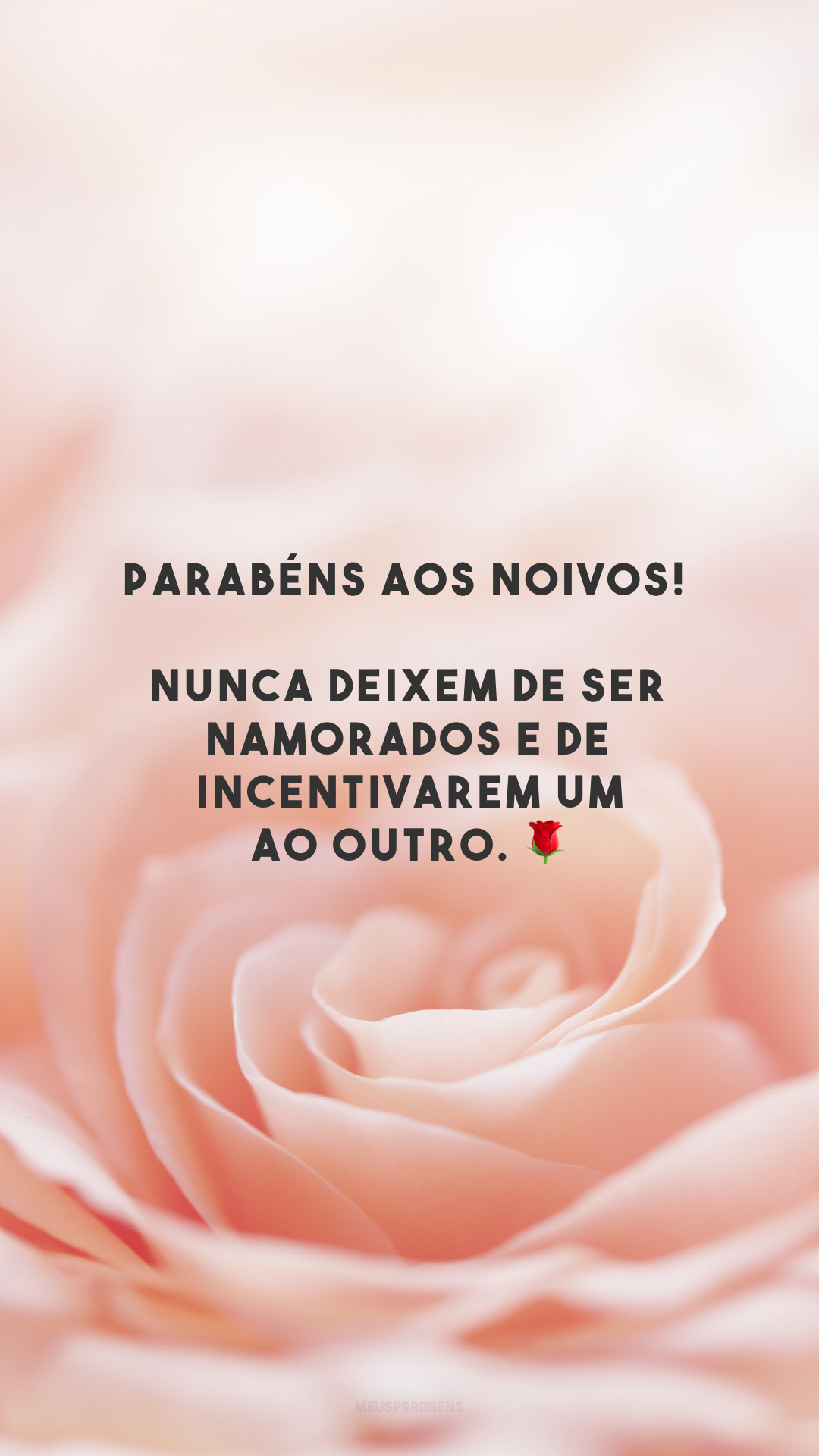 Parabéns aos noivos! Nunca deixem de ser namorados e de incentivarem um ao outro. 🌹