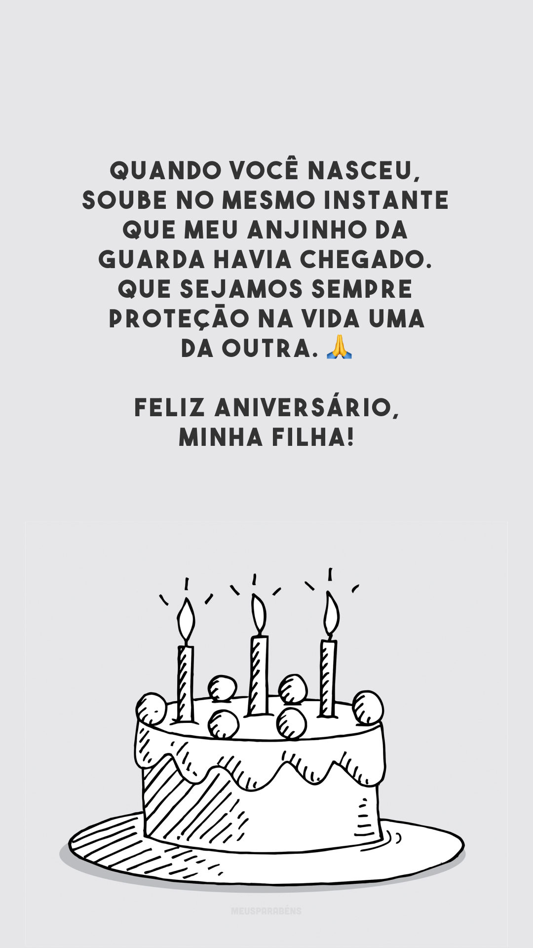 Quando você nasceu, soube no mesmo instante que meu anjinho da guarda havia chegado. Que sejamos sempre proteção na vida uma da outra. 🙏 Feliz aniversário, minha filha!