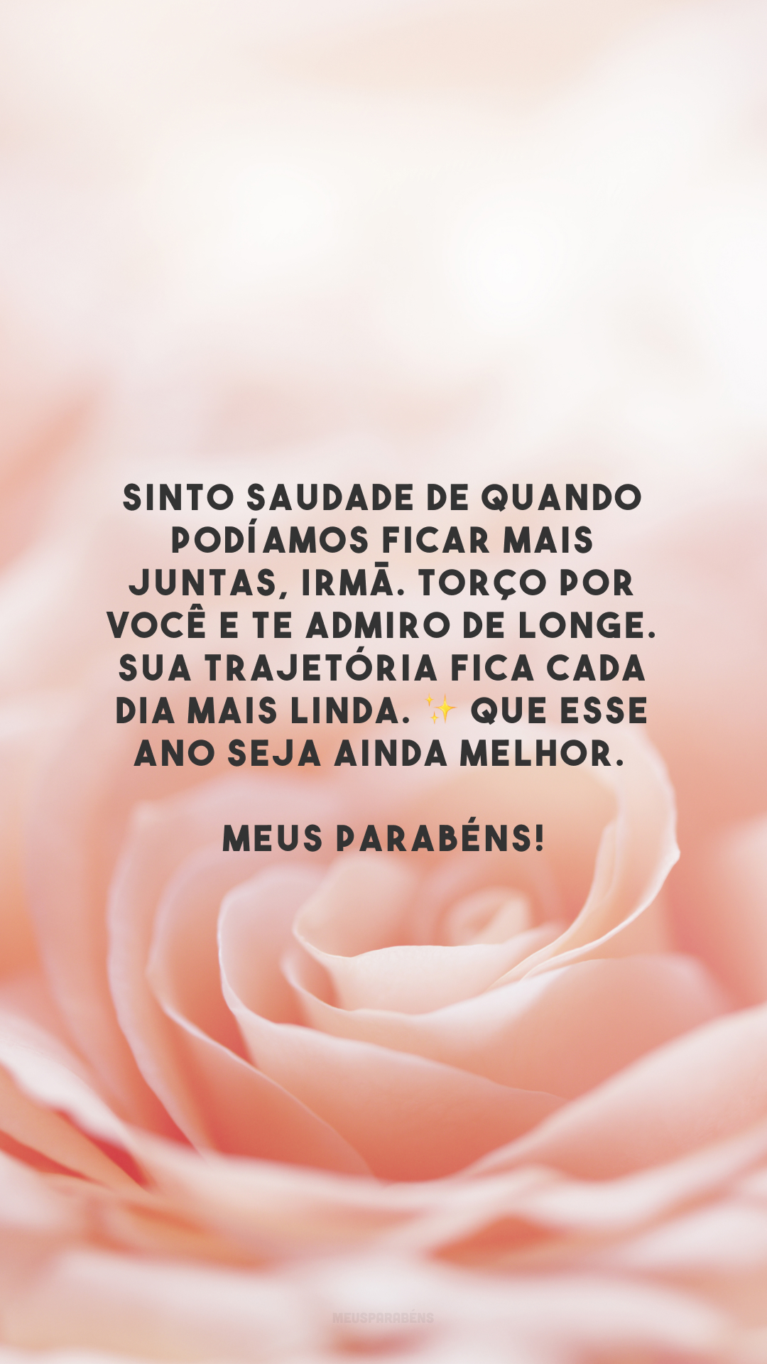 Sinto saudade de quando podíamos ficar mais juntas, irmã. Torço por você e te admiro de longe. Sua trajetória fica cada dia mais linda. ✨ Que esse ano seja ainda melhor. Meus parabéns!