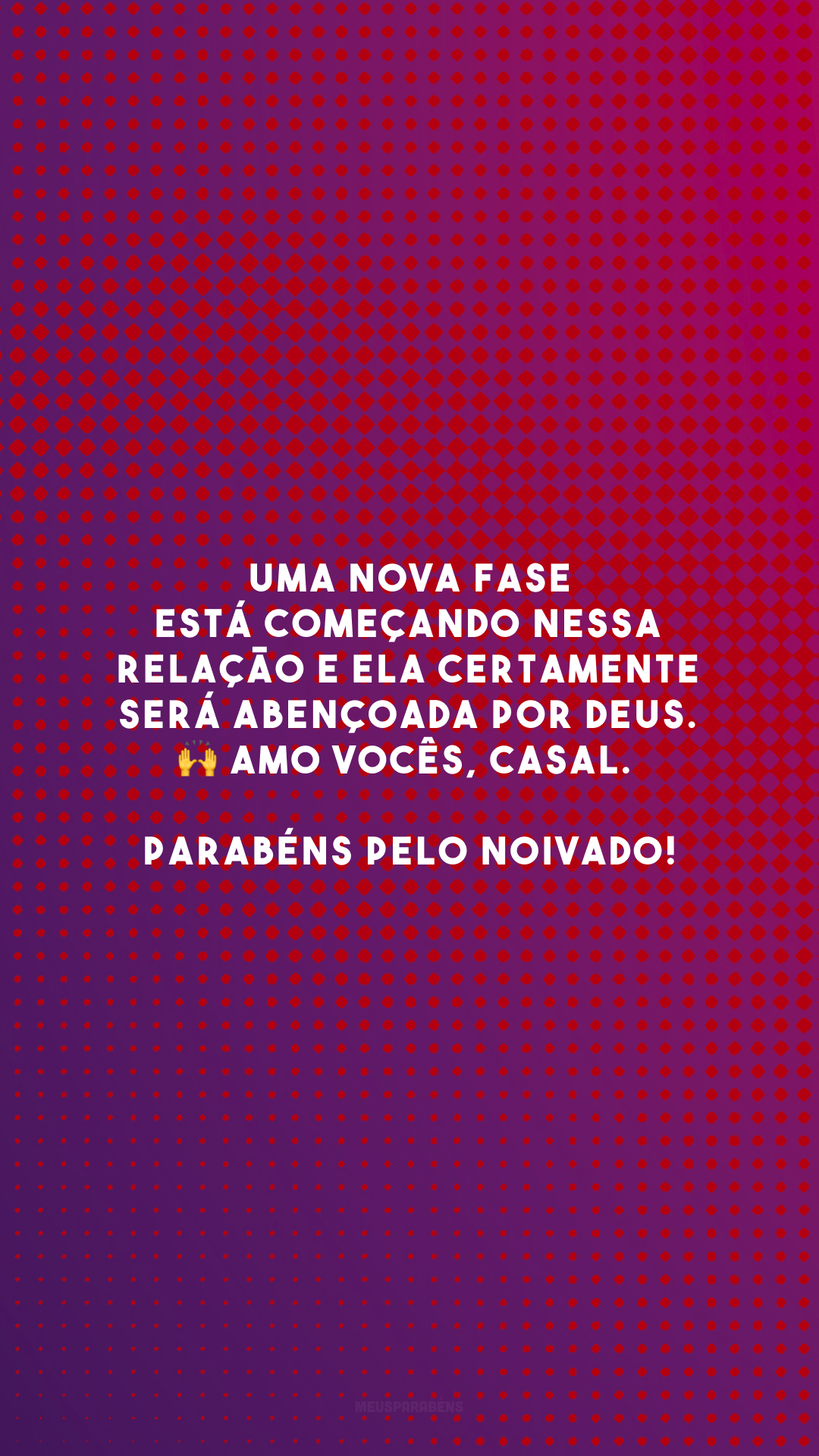 Uma nova fase está começando nessa relação e ela certamente será abençoada por Deus. 🙌 Amo vocês, casal. Parabéns pelo noivado!