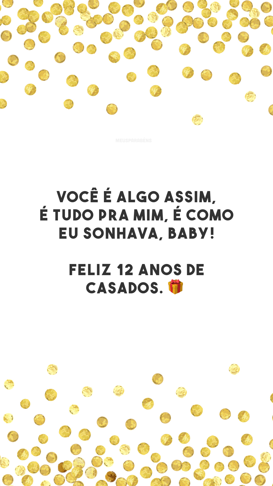 Você é algo assim, é tudo pra mim, é como eu sonhava, baby! Feliz 12 anos de casados. 🎁

