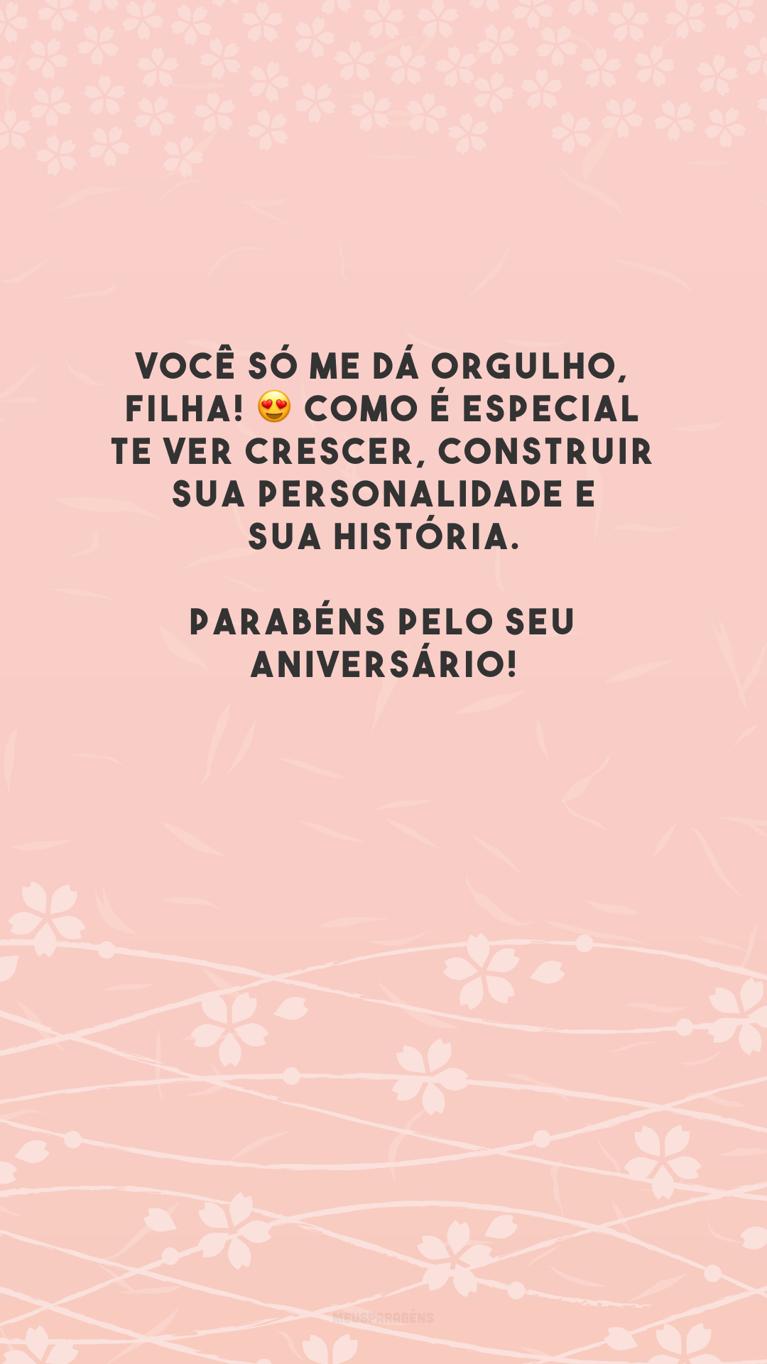 Você só me dá orgulho, filha! 😍 Como é especial te ver crescer, construir sua personalidade e sua história. Parabéns pelo seu aniversário!