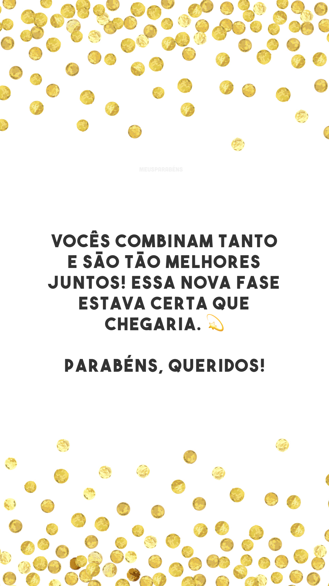 Vocês combinam tanto e são tão melhores juntos! Essa nova fase estava certa que chegaria. 💫 Parabéns, queridos!