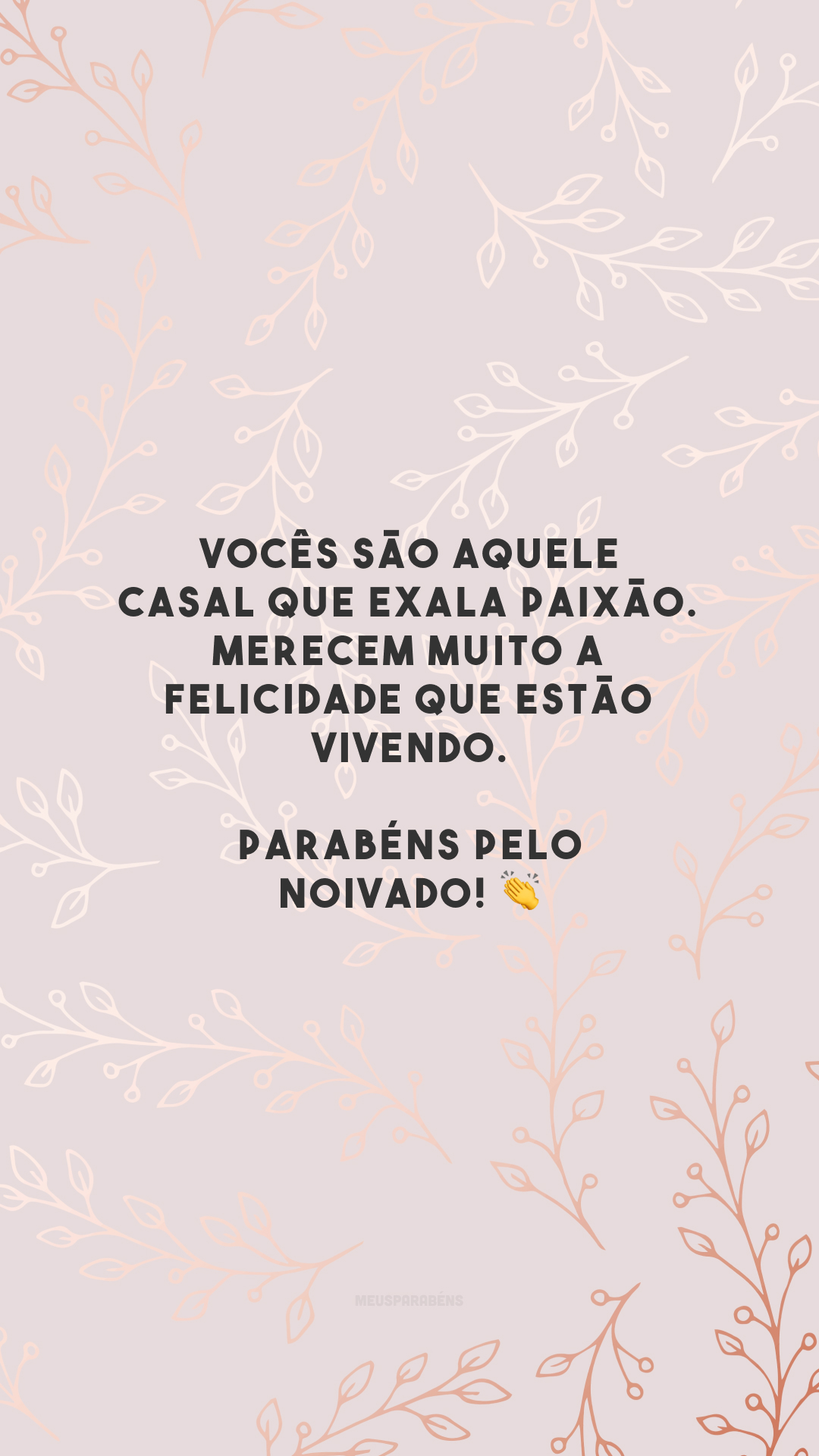 Vocês são aquele casal que exala paixão. Merecem muito a felicidade que estão vivendo. Parabéns pelo noivado! 👏