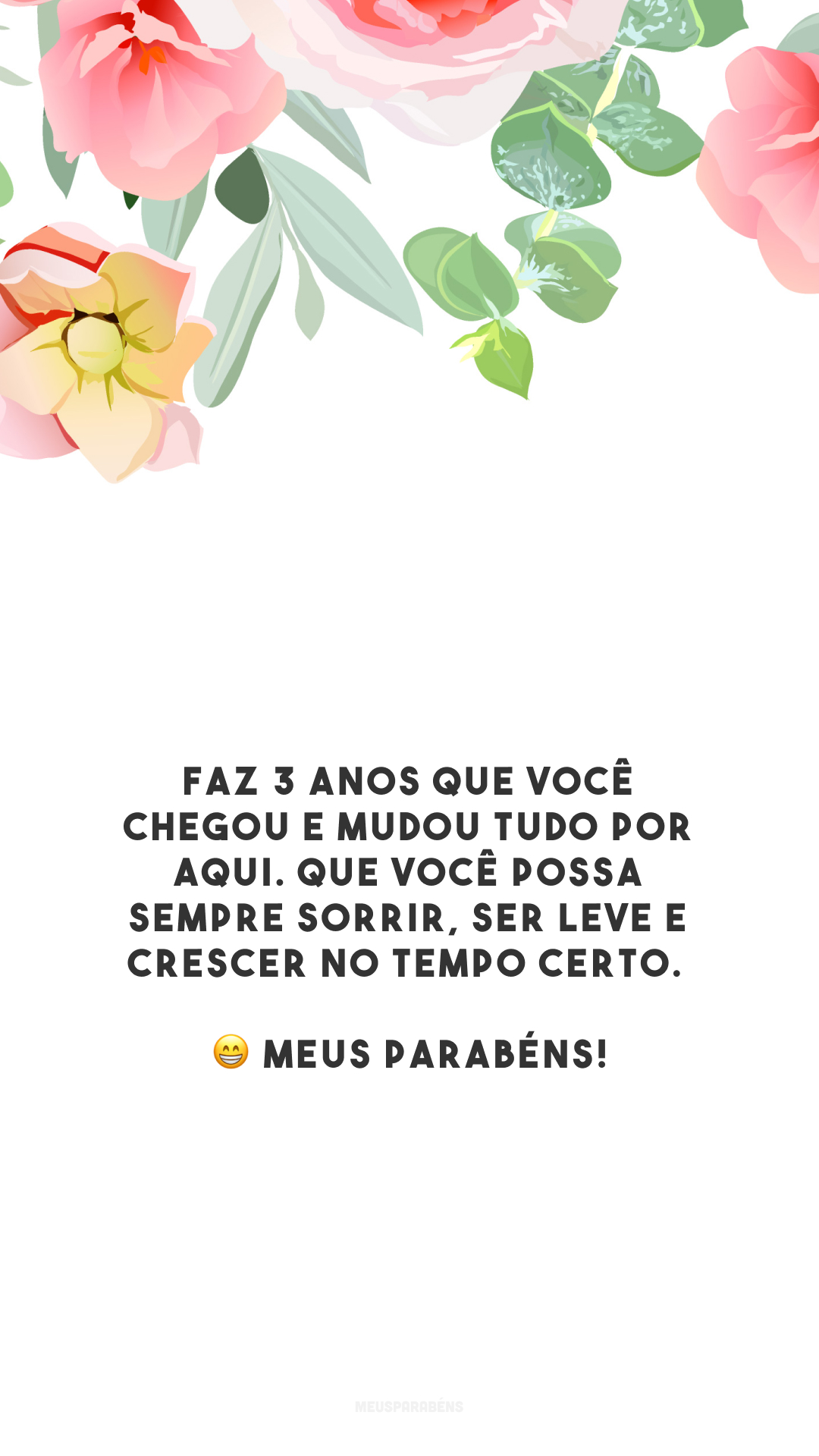 Faz 3 anos que você chegou e mudou tudo por aqui. Que você possa sempre sorrir, ser leve e crescer no tempo certo. 😁 Meus parabéns!