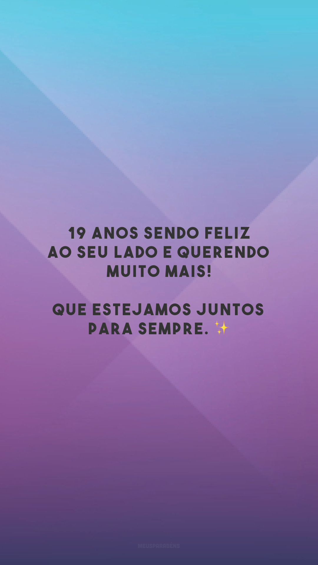 19 anos sendo feliz ao seu lado e querendo muito mais! Que estejamos juntos para sempre. ✨