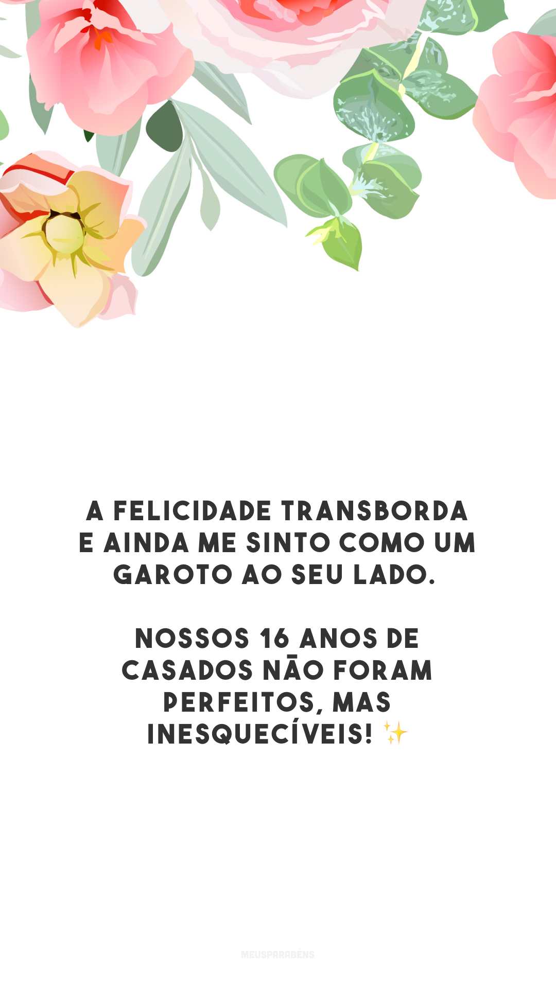 A felicidade transborda e ainda me sinto como um garoto ao seu lado. Nossos 16 anos de casados não foram perfeitos, mas inesquecíveis! ✨