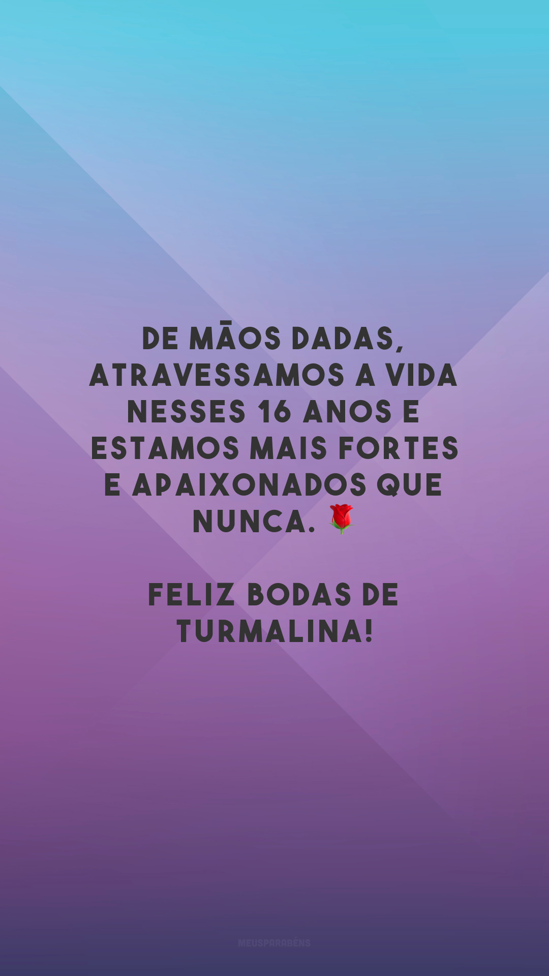 De mãos dadas, atravessamos a vida nesses 16 anos e estamos mais fortes e apaixonados que nunca. 🌹 Feliz bodas de turmalina!