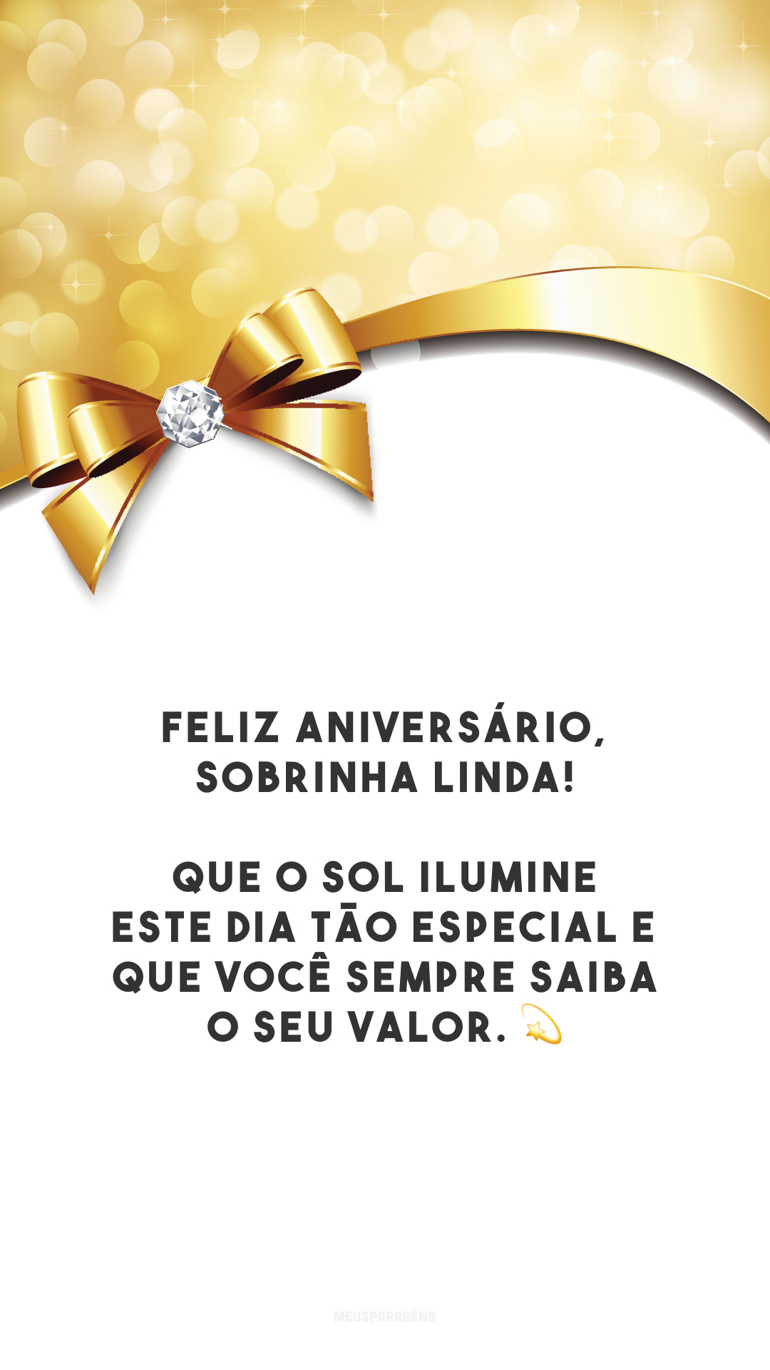 Feliz aniversário, sobrinha linda! Que o sol ilumine este dia tão especial e que você sempre saiba o seu valor. 💫