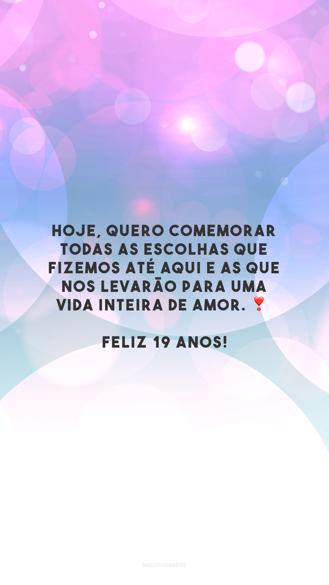 Hoje, quero comemorar todas as escolhas que fizemos até aqui e as que nos levarão para uma vida inteira de amor. ❣️ Feliz 19 anos!