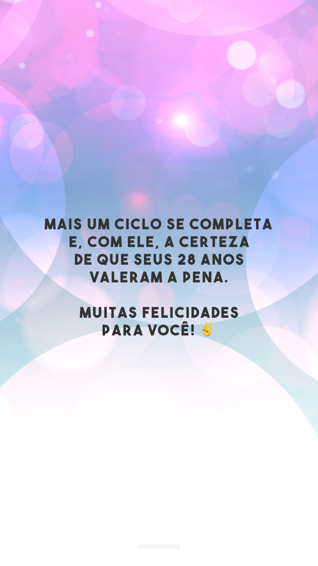 Mais um ciclo se completa e, com ele, a certeza de que seus 28 anos valeram a pena. Muitas felicidades para você! ✌️