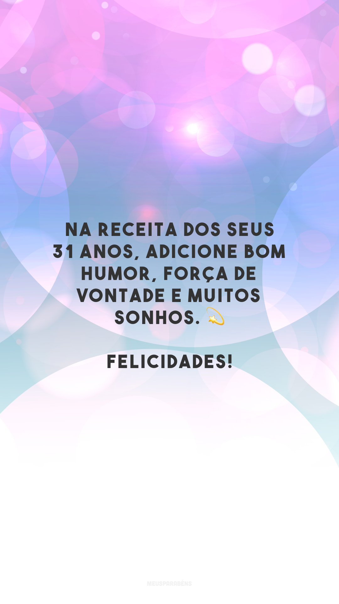 Na receita dos seus 31 anos, adicione bom humor, força de vontade e muitos sonhos. 💫 Felicidades!