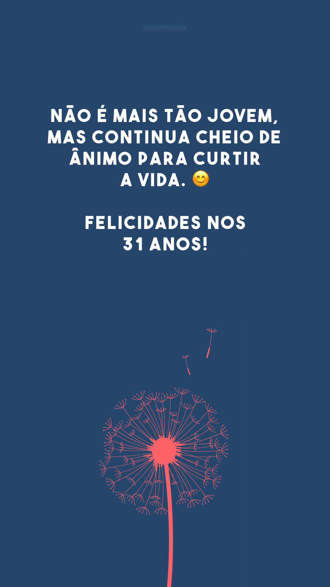 Não é mais tão jovem, mas continua cheio de ânimo para curtir a vida. 😊 Felicidades nos 31 anos!