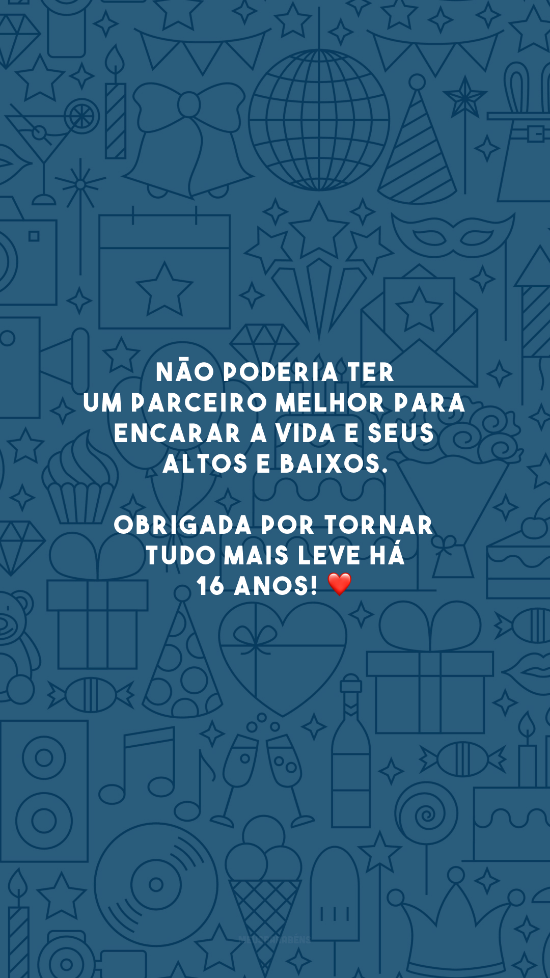 Não poderia ter um parceiro melhor para encarar a vida e seus altos e baixos. Obrigada por tornar tudo mais leve há 16 anos! ❤️