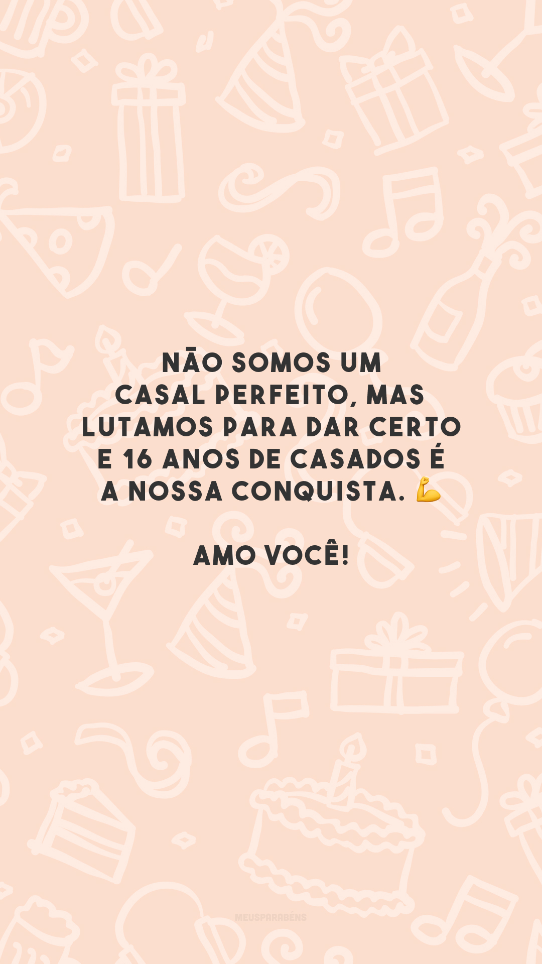 Não somos um casal perfeito, mas lutamos para dar certo e 16 anos de casados é a nossa conquista. 💪 Amo você!