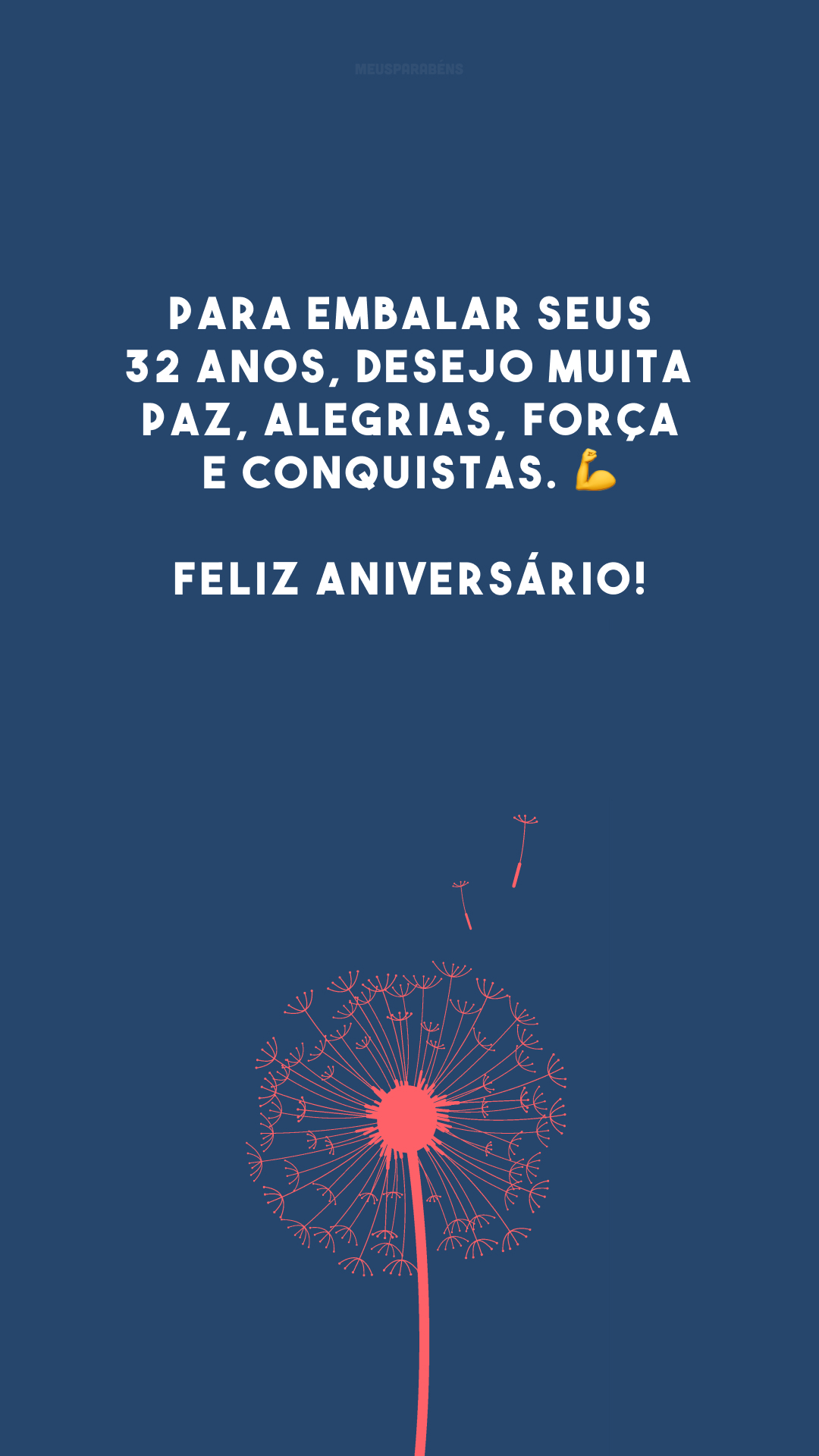 Para embalar seus 32 anos, desejo muita paz, alegrias, força e conquistas. 💪 Feliz aniversário!