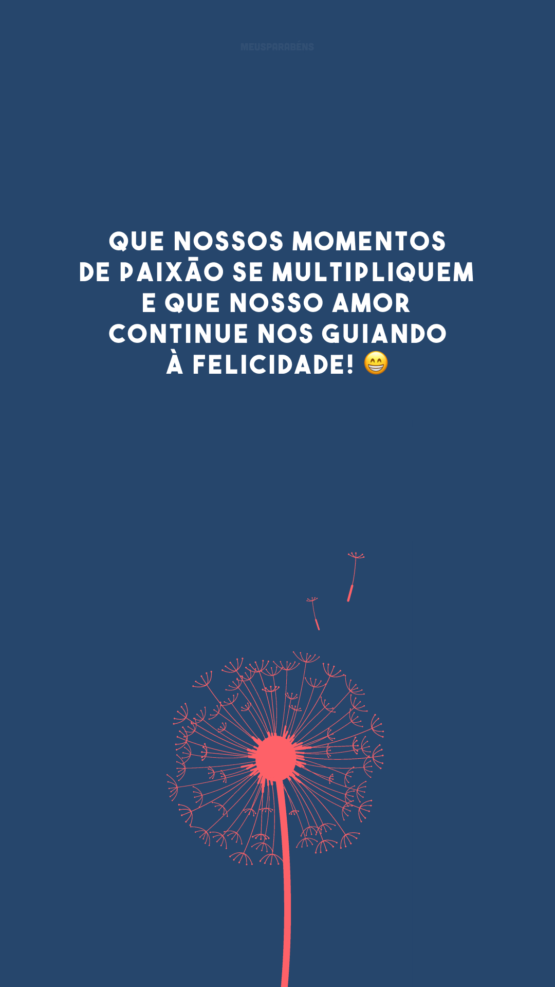 Que nossos momentos de paixão se multipliquem e que nosso amor continue nos guiando à felicidade! 😁