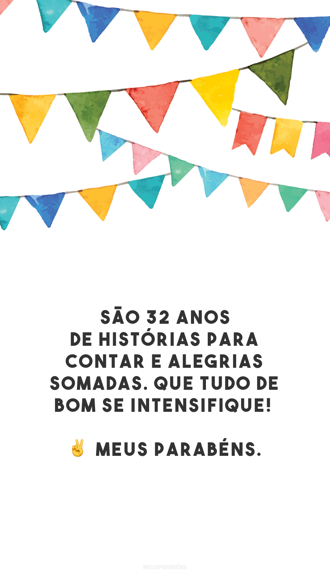 São 32 anos de histórias para contar e alegrias somadas. Que tudo de bom se intensifique! ✌️ Meus parabéns.