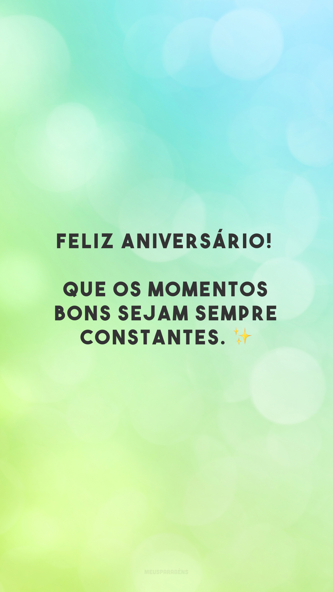 Feliz aniversário! Que os momentos bons sejam sempre constantes. ✨