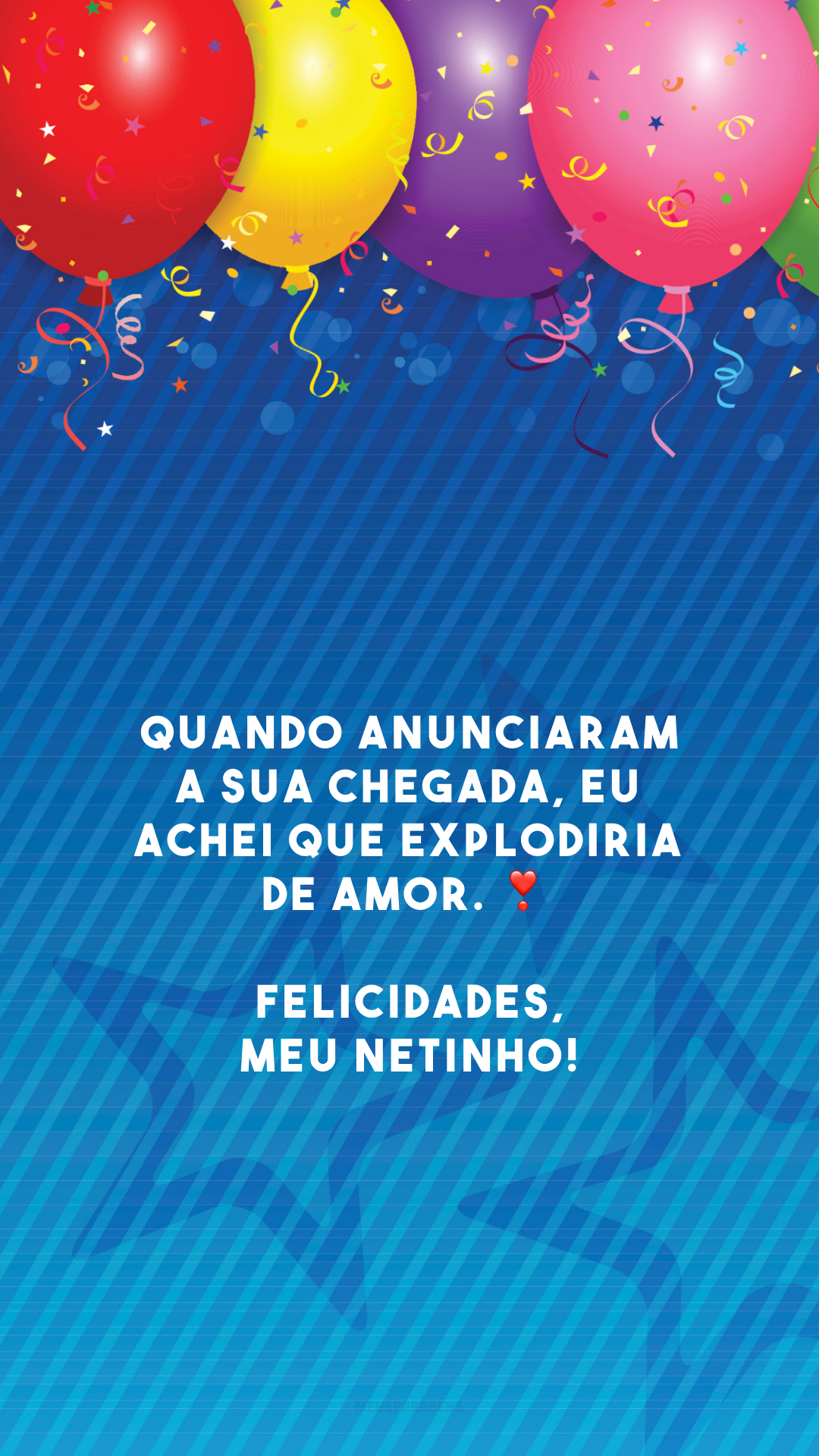 Quando anunciaram a sua chegada, eu achei que explodiria de amor. ❣️ Felicidades, meu netinho!